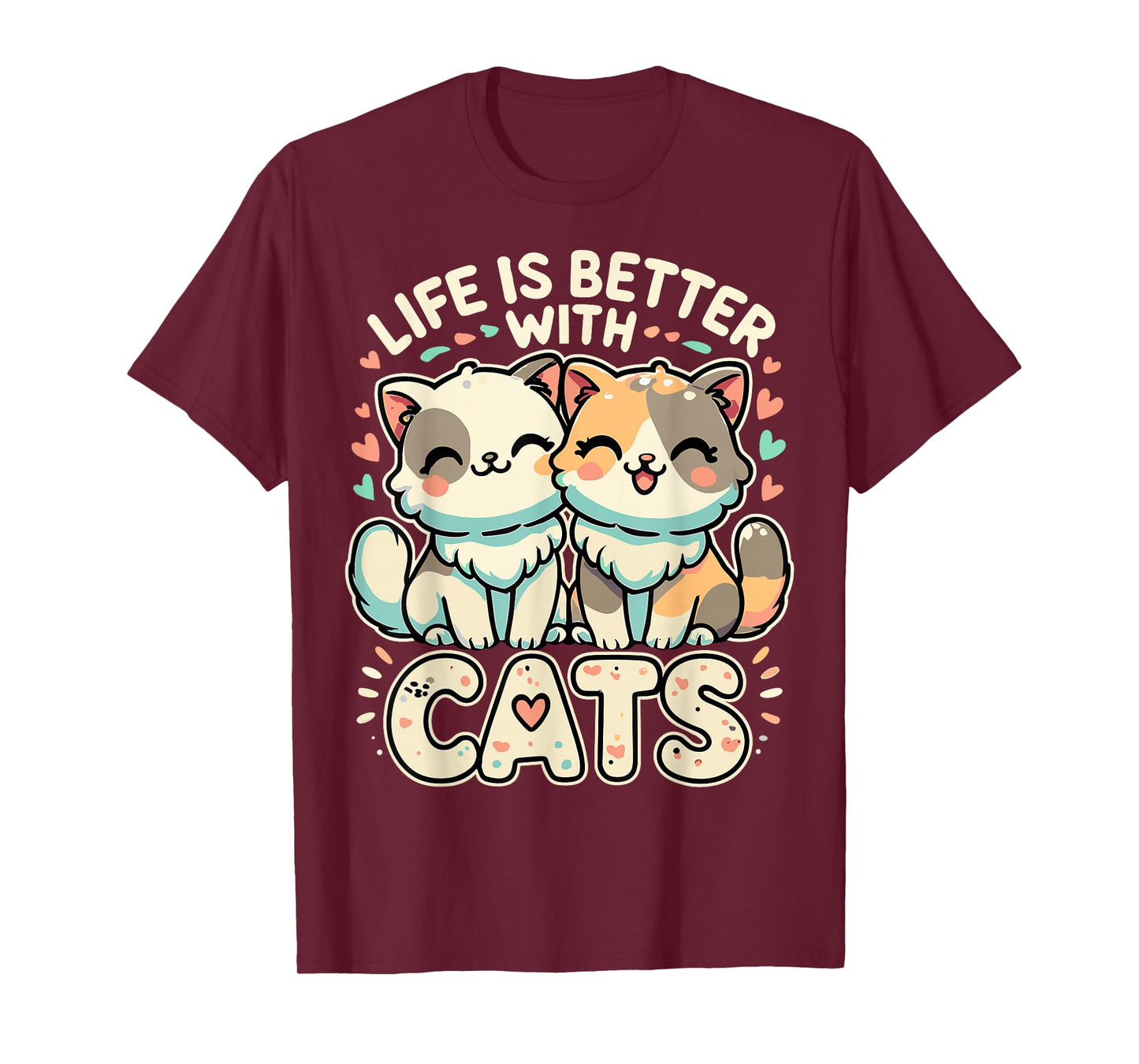 Cat Funny Life is Better with Cats T-Shirt