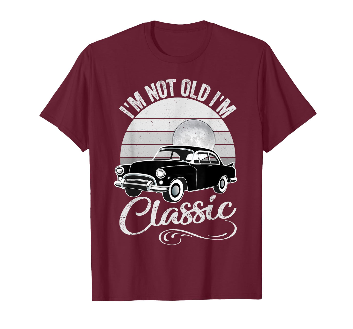 I'm Not Old I'm Classic Father's Day Vintage Car Men Dad T-Shirt