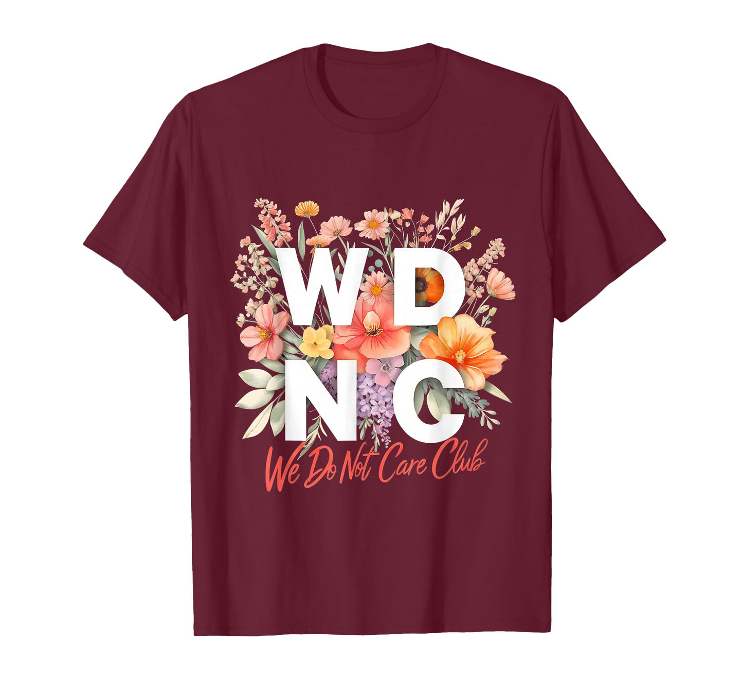 WDNC We Do Not Care Club Floral Design T-Shirt