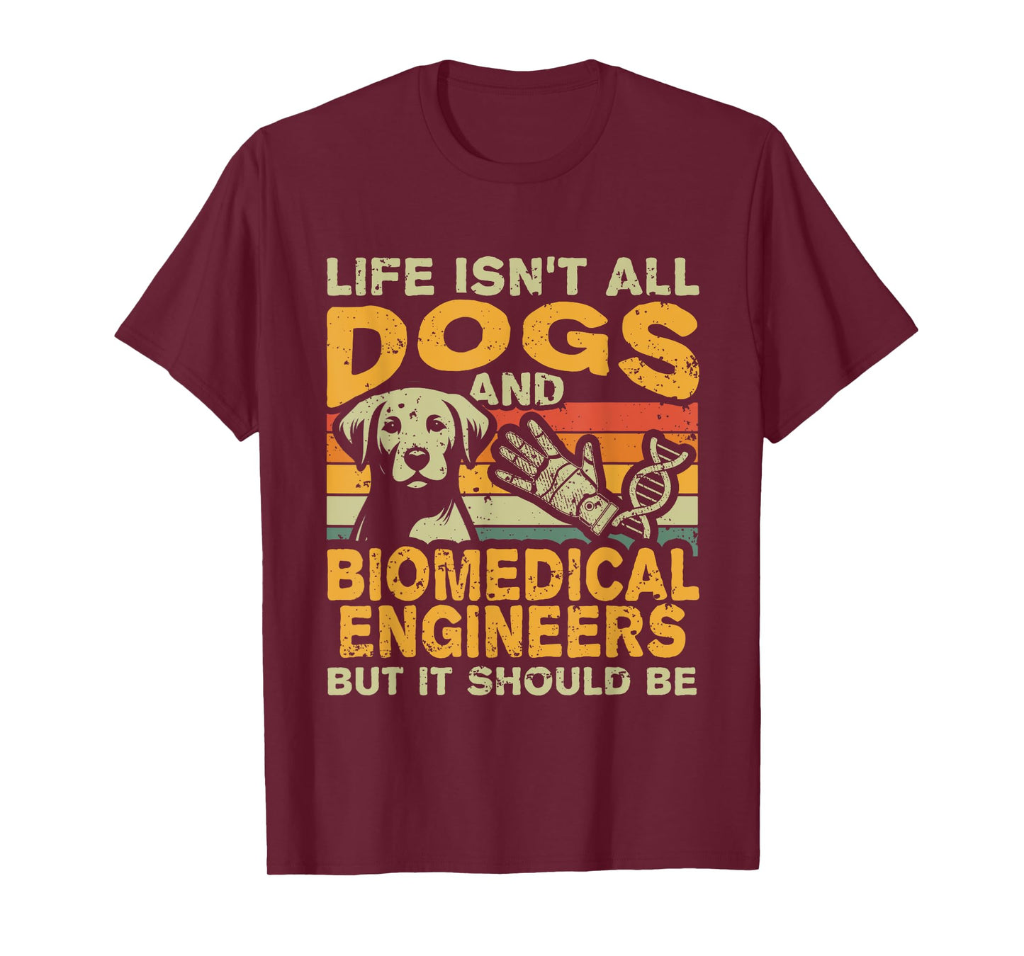Retro Life Isn't All Dogs And Biomedical Engineer T-Shirt