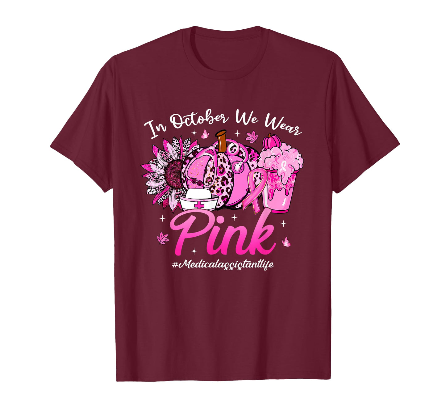 in October We Wear Pink Medical Assistant Life Breast Cancer T-Shirt