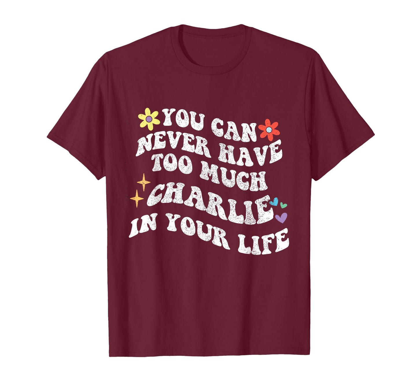 Retro Groovy You Can Never Have Too Much CHARLIE In Your T-Shirt