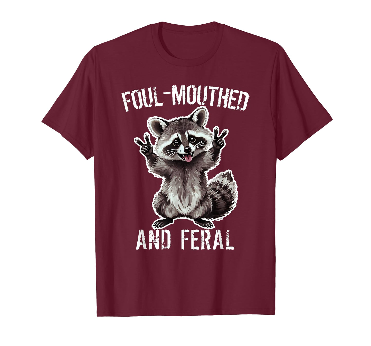 Raccoon Foul-Mouthed And Feral Raccoon Funny Joke T-Shirt