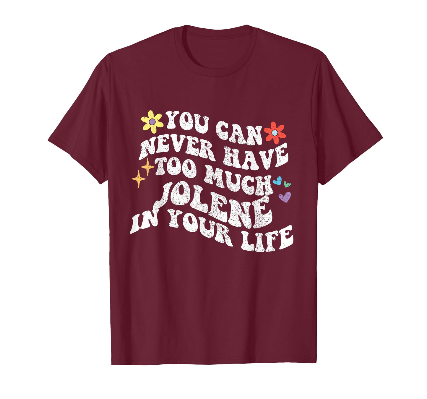 Retro Groovy You Can Never Have Too Much Jolene In Your Life T-Shirt