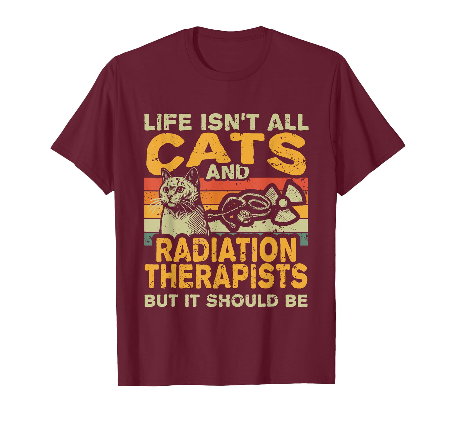 Retro Life Isn't All Cats And Radiation Therapist T-Shirt