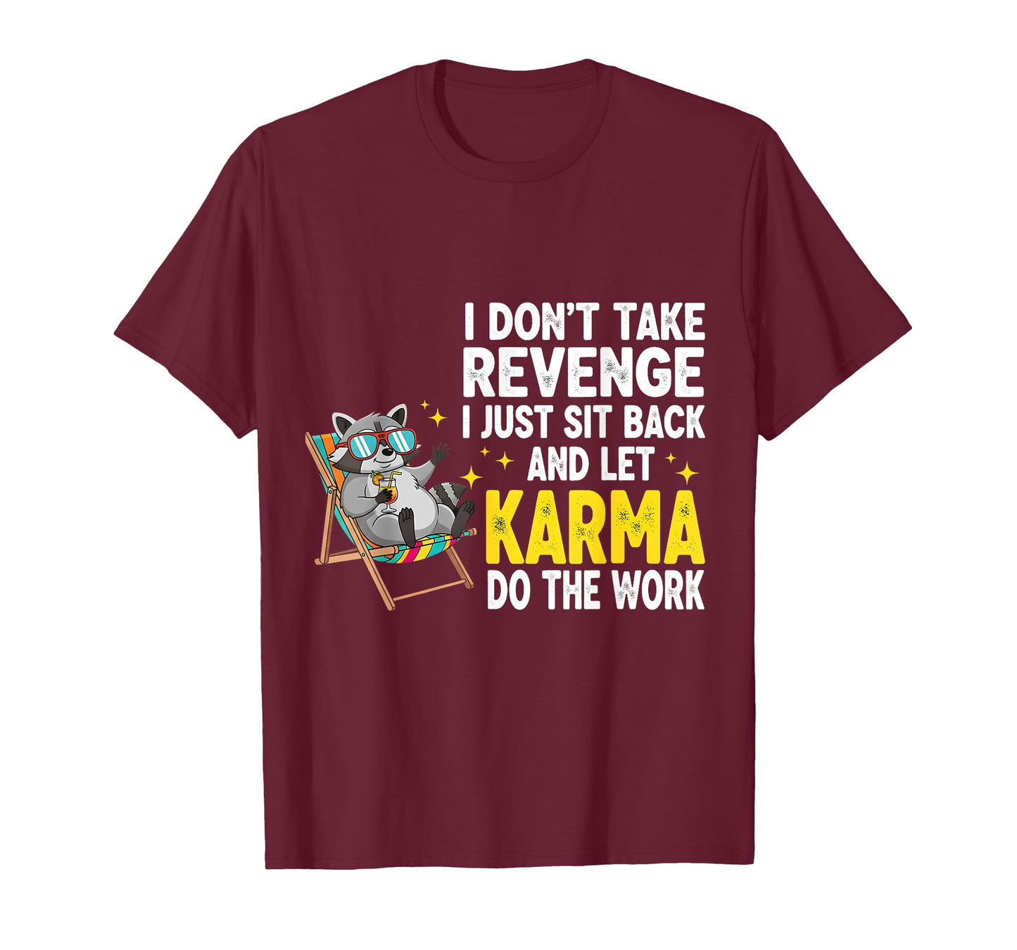 I Don't Take Revenge I Just Sit Back and Let Karma, Raccoon T-Shirt