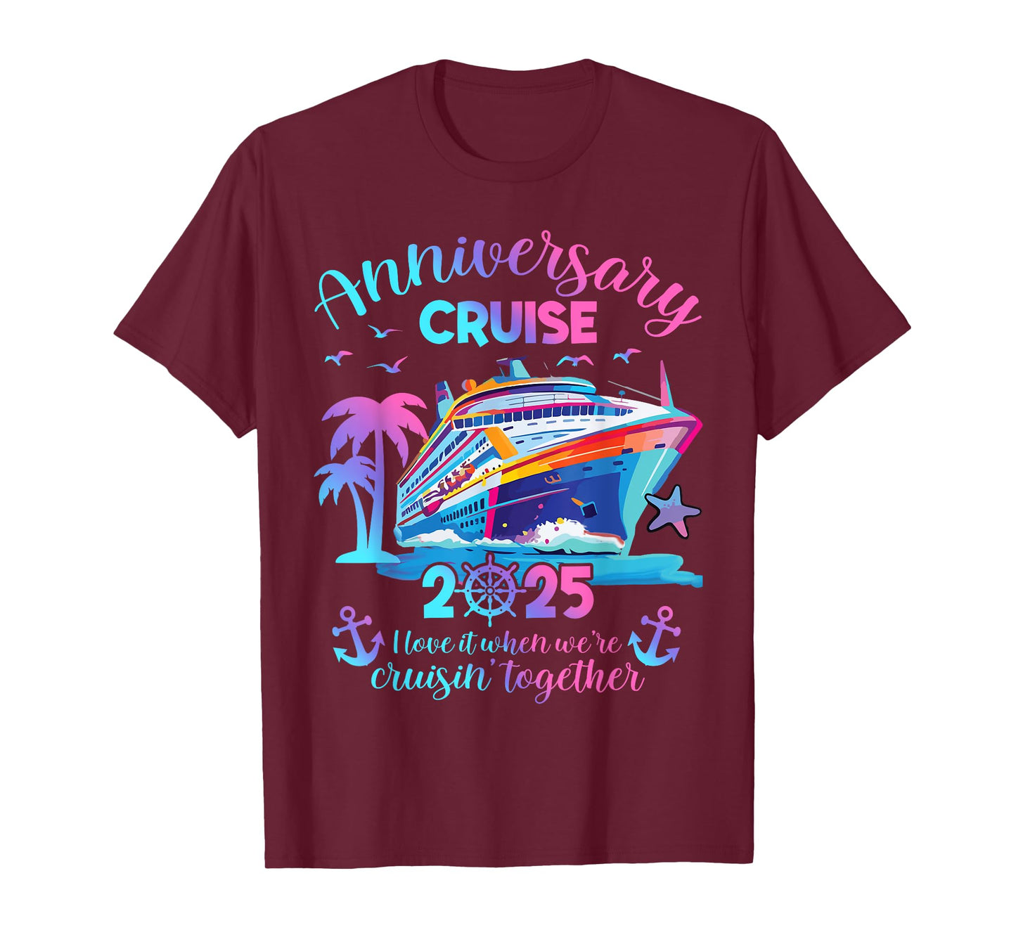 Anniversary Cruise 2025 Love It Together Vacation Beach Trip T-Shirt