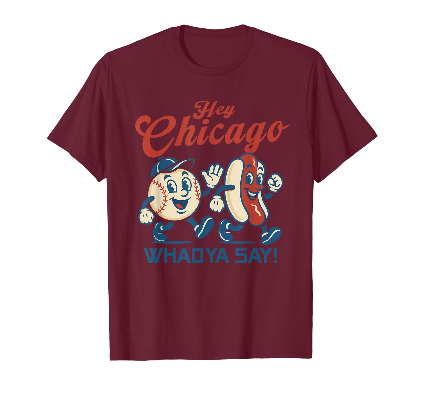 Hey Chicago Whadya Say Hot Dog Baseball Graphic T-Shirt