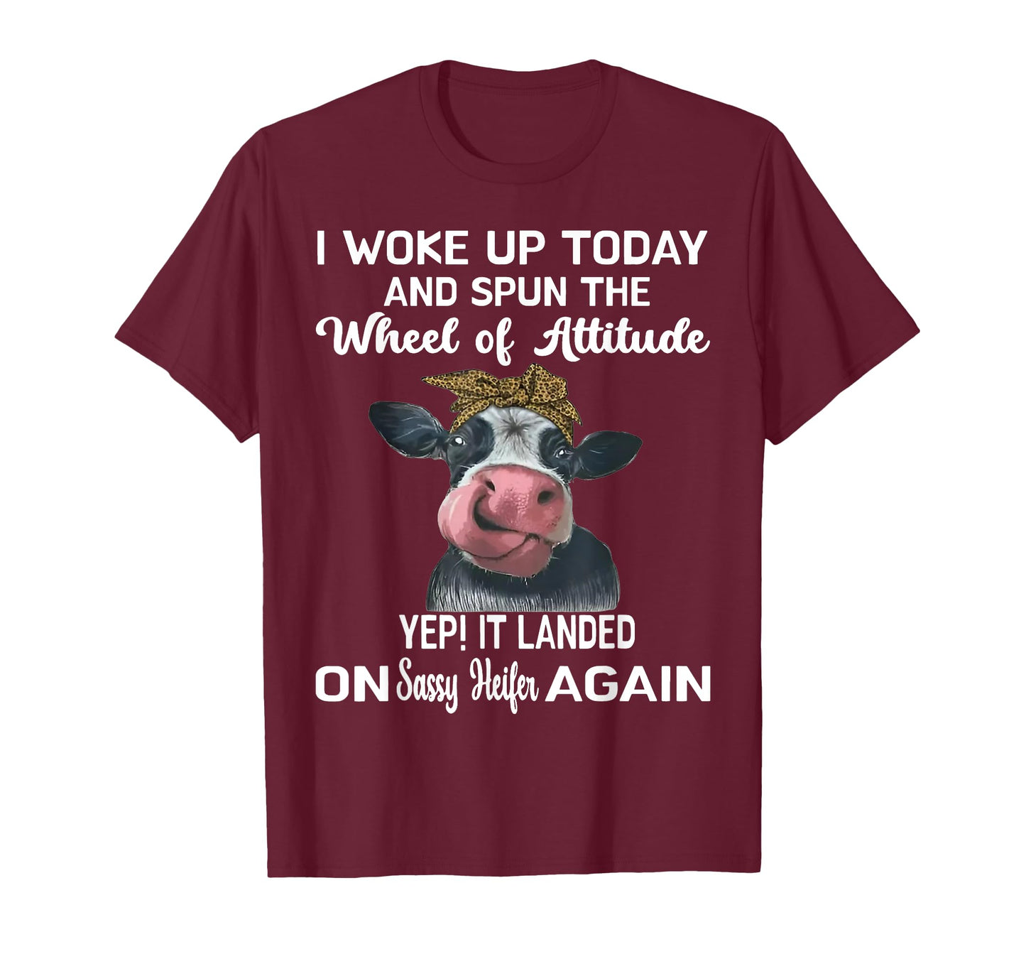 Heifer I Woke Up Today And Spun The Wheel Of Attitude T-Shirt