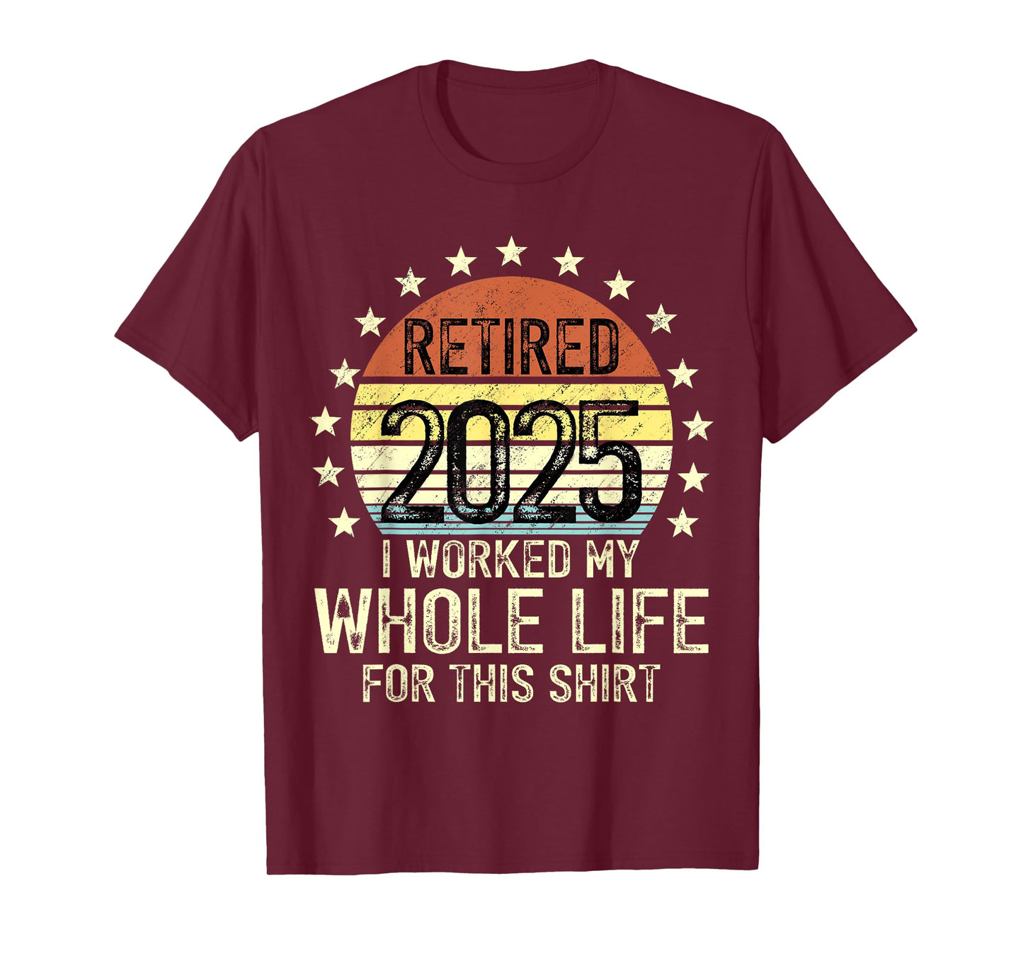 Vintage Retired 2025 Retirement Worked Whole Life Humor T-Shirt