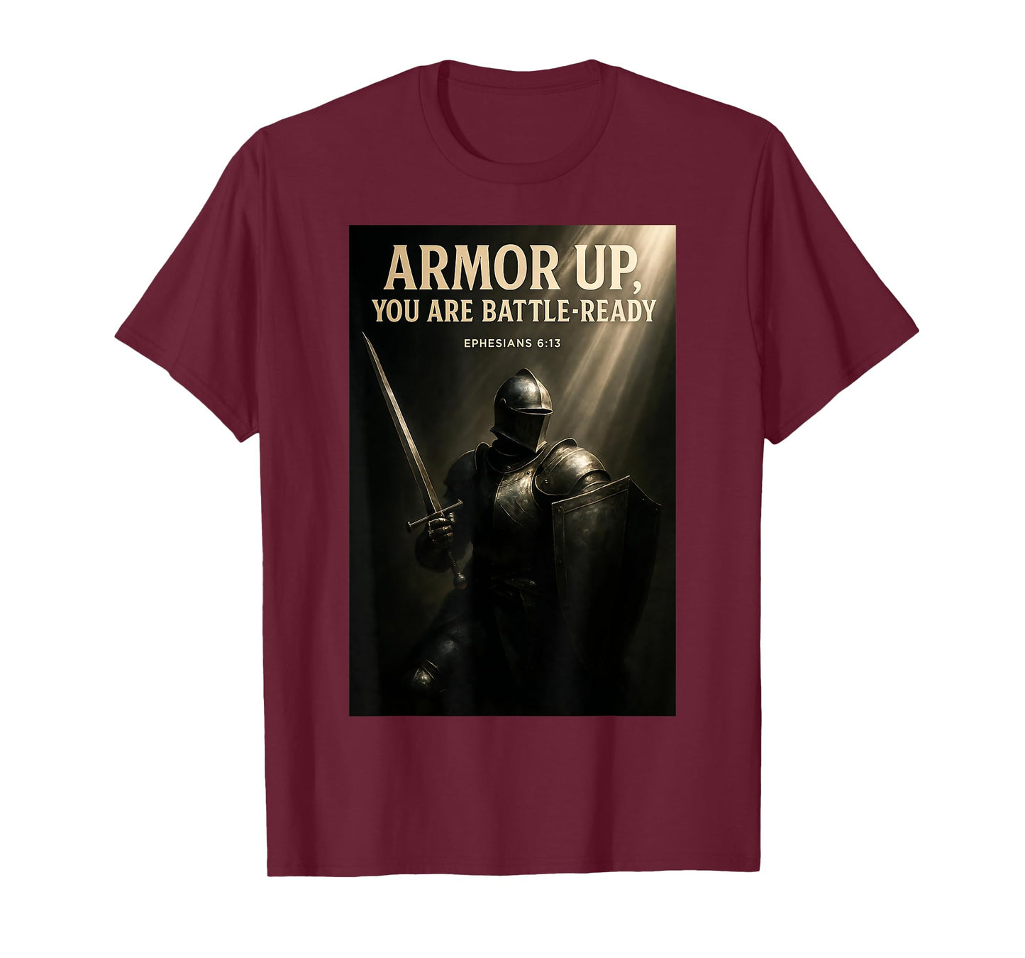 Armor Up You are Battle-Ready Christian Design Ephesians 613 T-Shirt