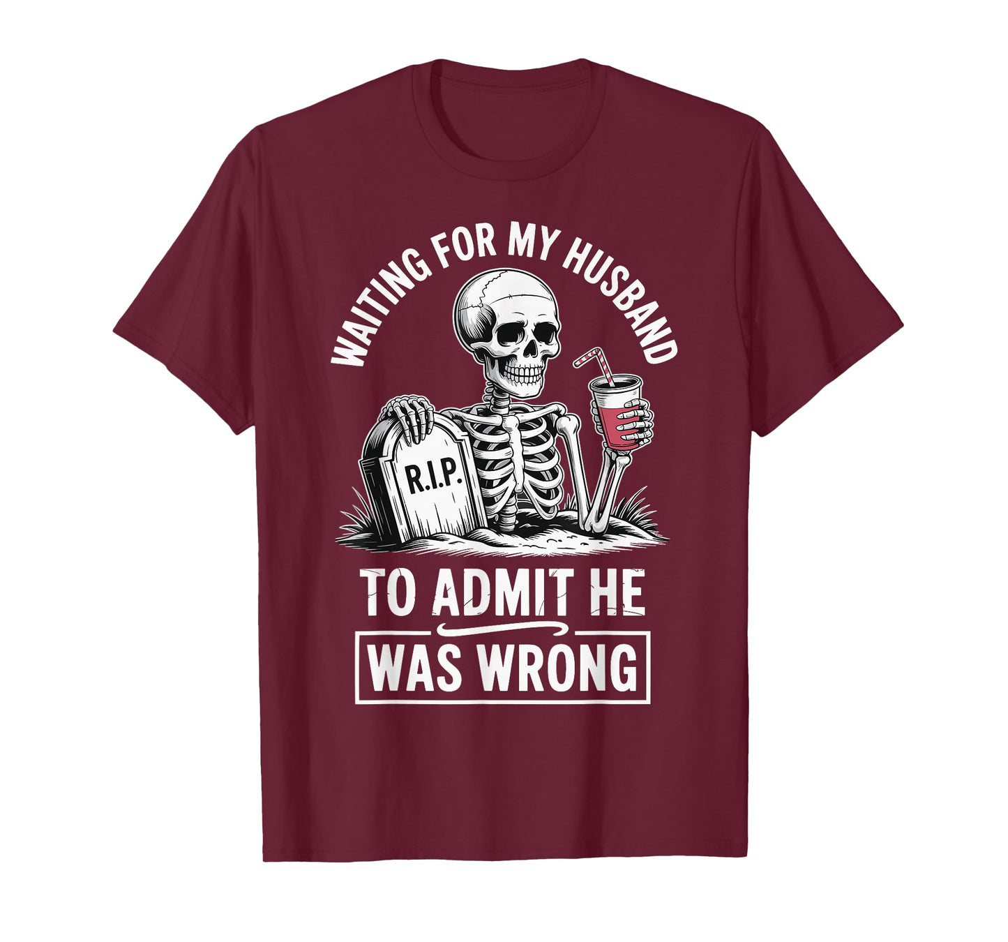 Waiting For My Husband To Admit He Was Wrong T-Shirt