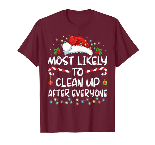 Most Likely To Clean Up After Everyone Christmas Family Xmas T-Shirt