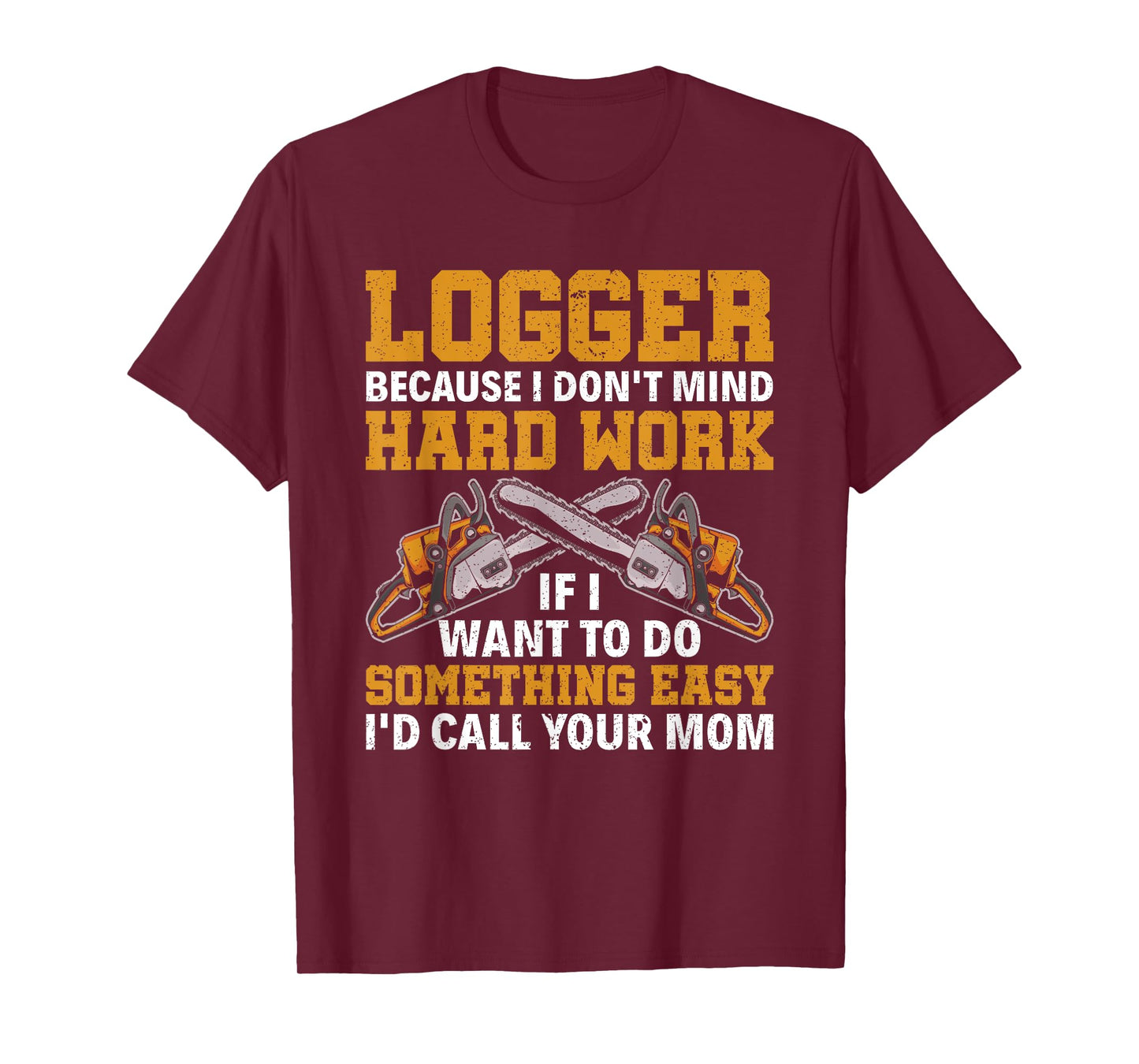 Funny Logger Hard Work Lumberjack Arborist Logger T-Shirt