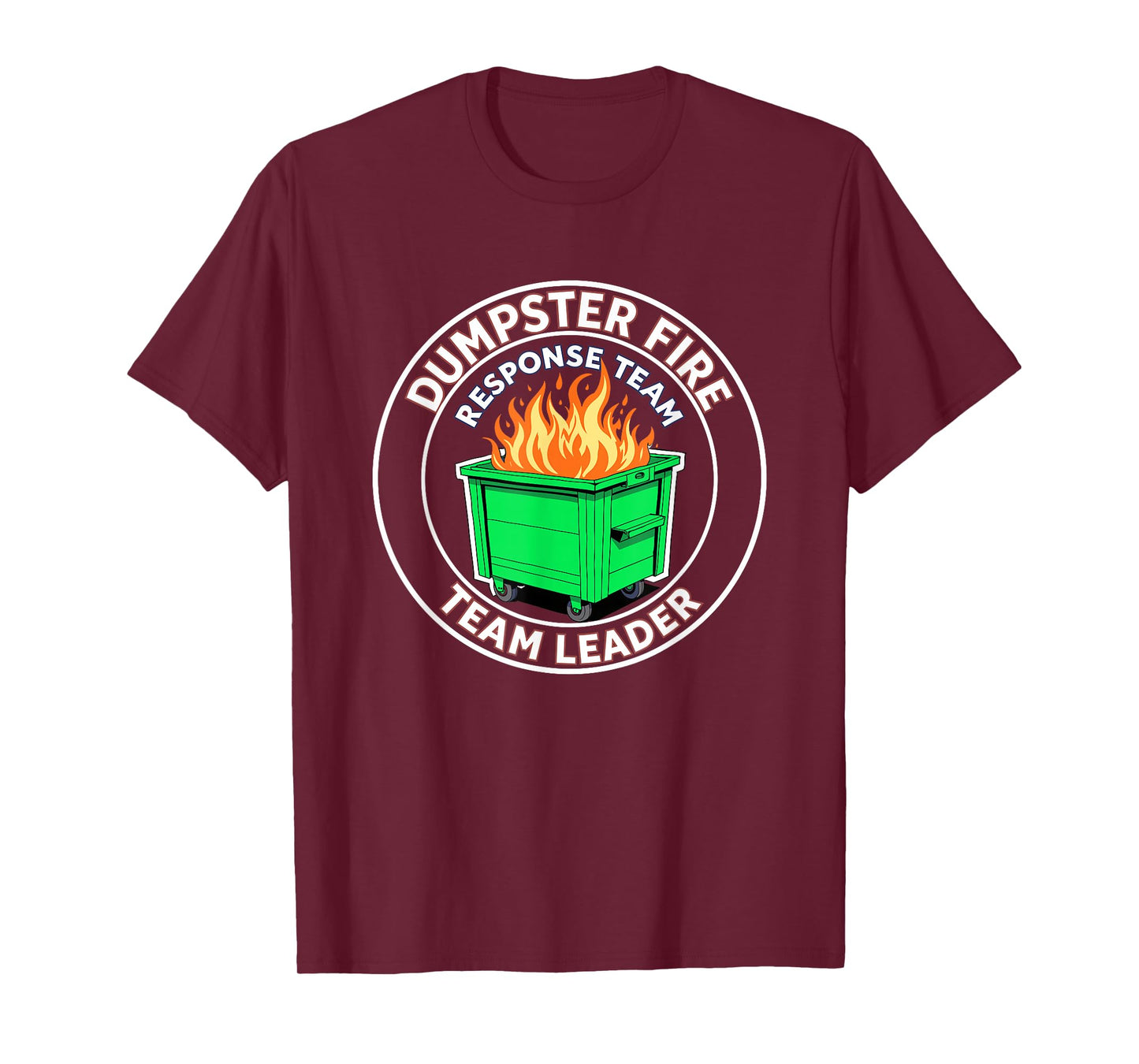 Dumpster Fire Response Team Leader Funny Work Humor T-Shirt