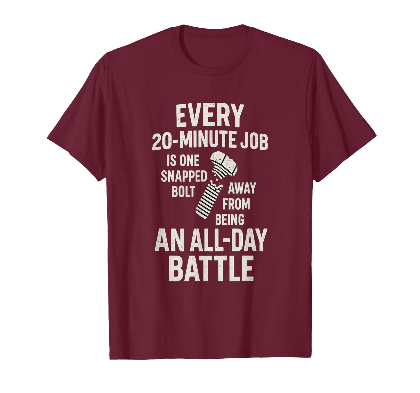 Mechanic Humor - Snapped Bolt All Day Battle T-Shirt