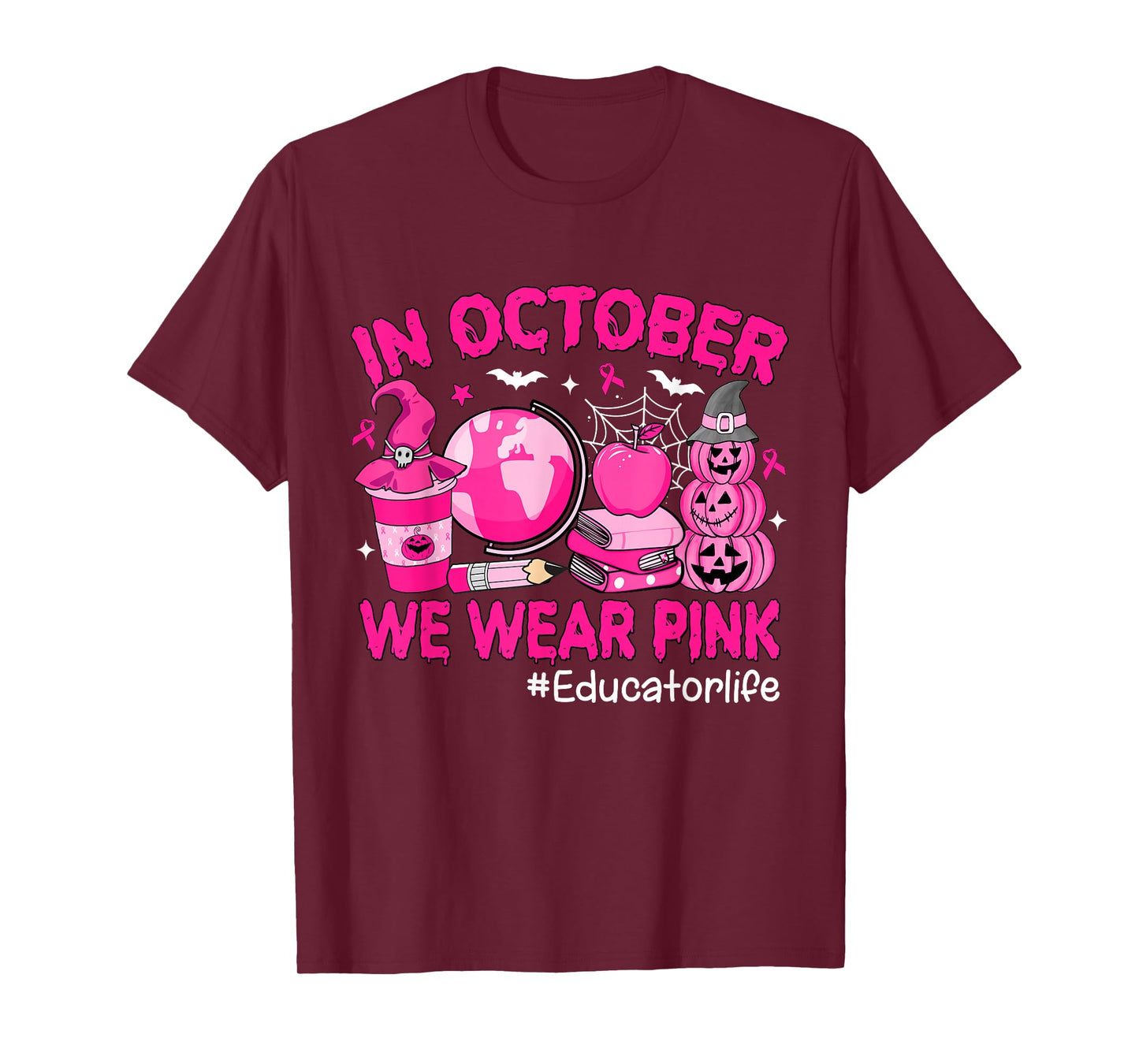 in October We Wear Pink Breast Cancer Educator Life T-Shirt