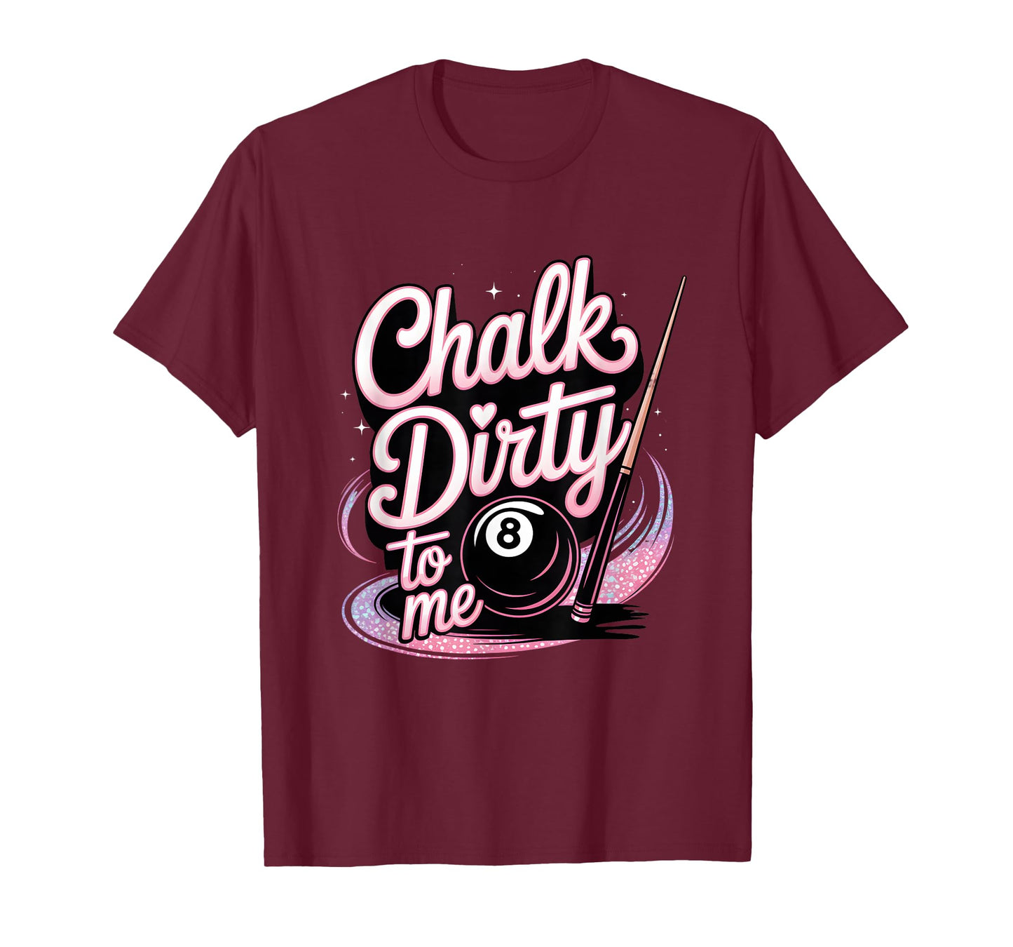 Chalk Dirty to Me Funny Pink Pool Billiards Humor T-Shirt