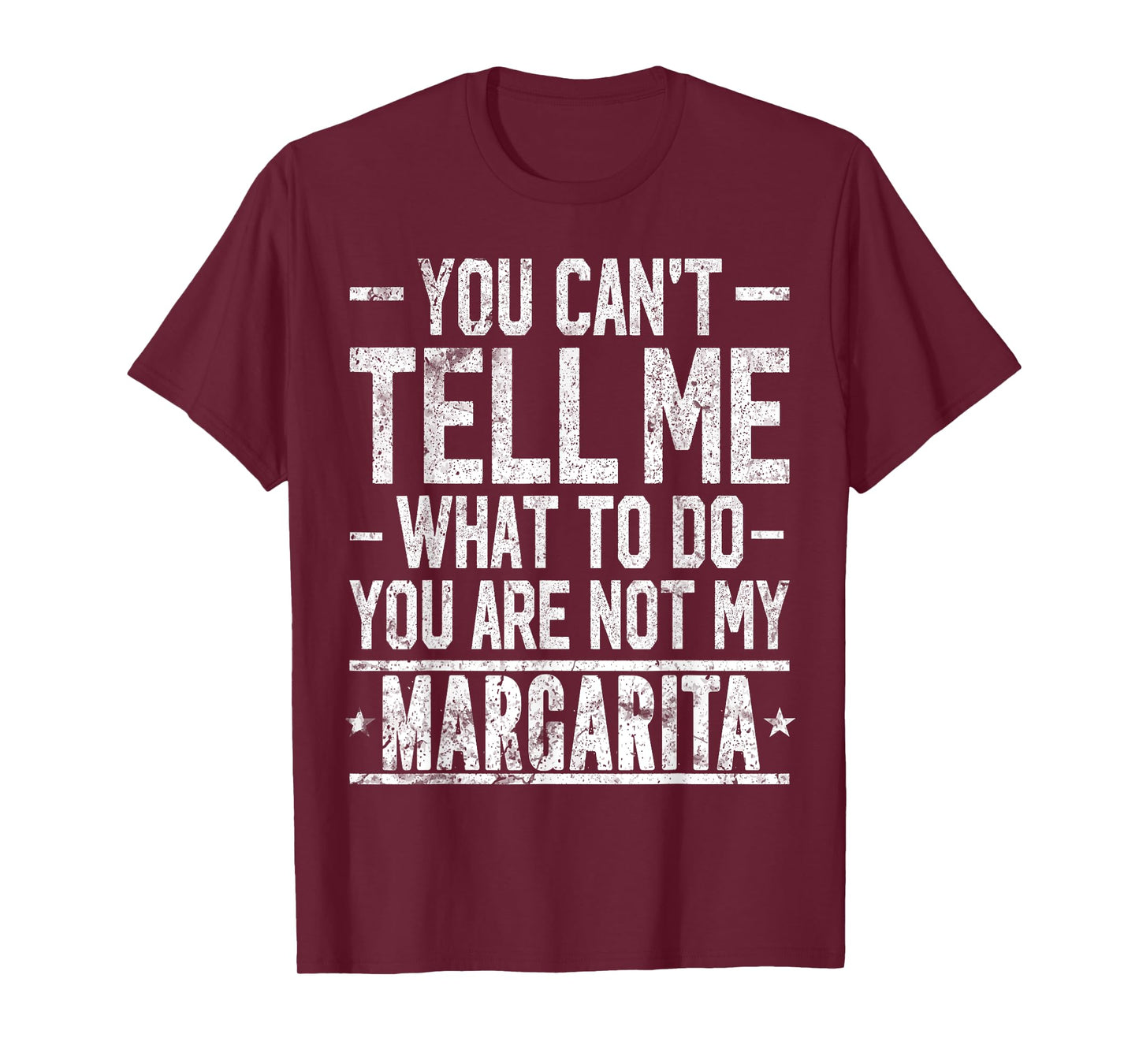 You Can't Tell Me What to Do You are Not My Margarita T-Shirt