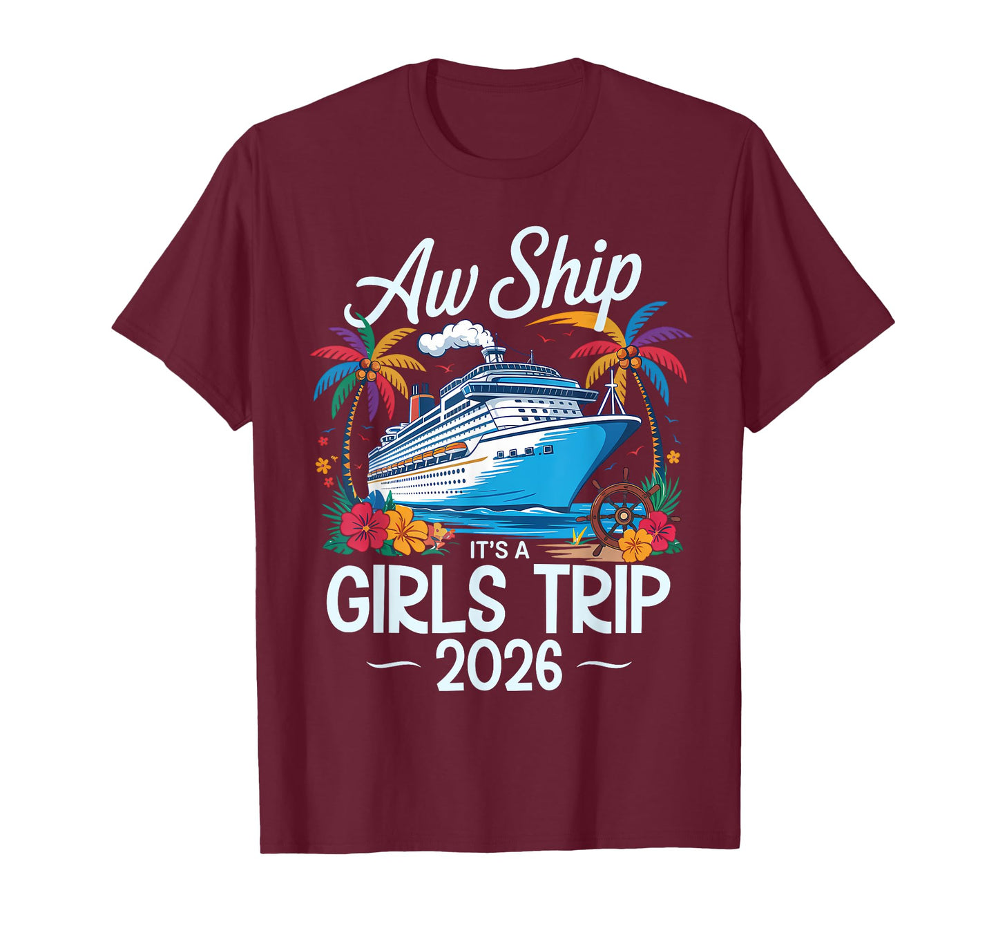 Aw Ship It's A Girls Trip 2026 Matching Cruise Trip Vacation T-Shirt
