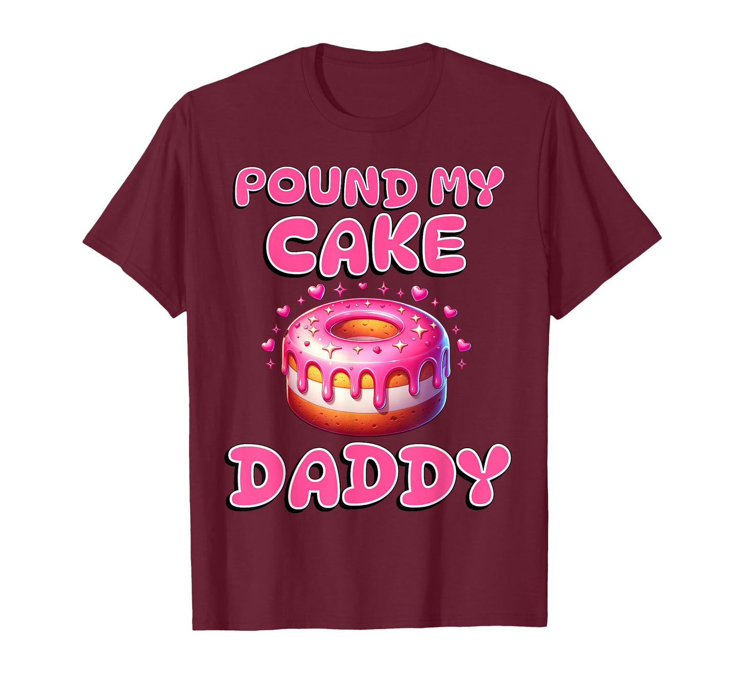 Pound My Cake Daddy Funny Rude Adult Inappropriate Hen Party T-Shirt