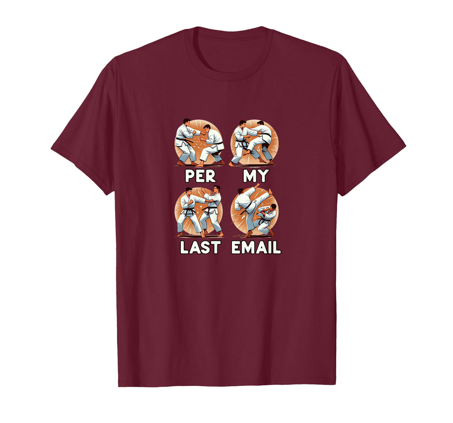 PER MY LAST EMAIL Funny Fighting Men Karate Kick Work Meme T-Shirt