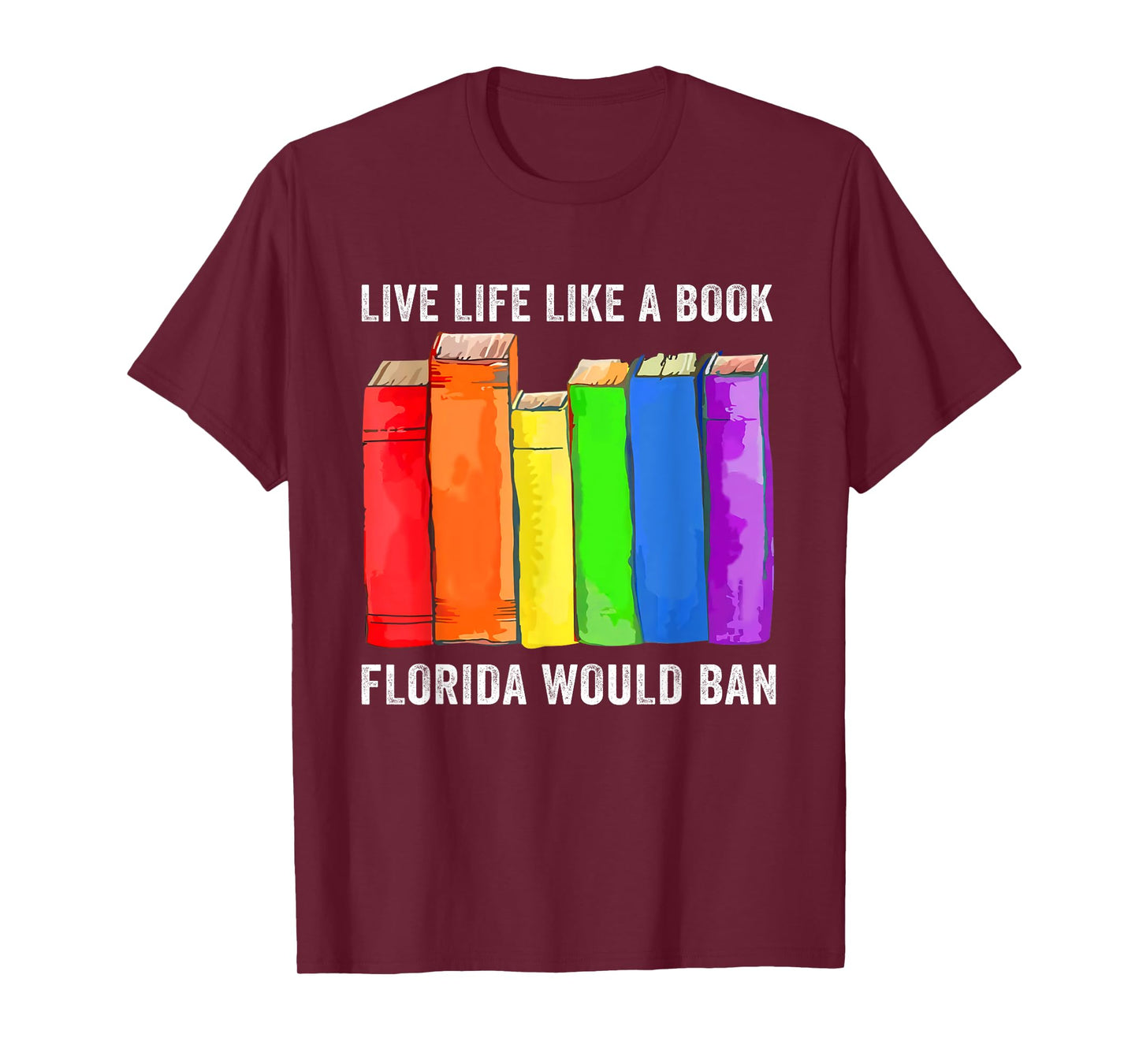 Live Life Like A Book Florida Would Ban LGBT Month T-Shirt