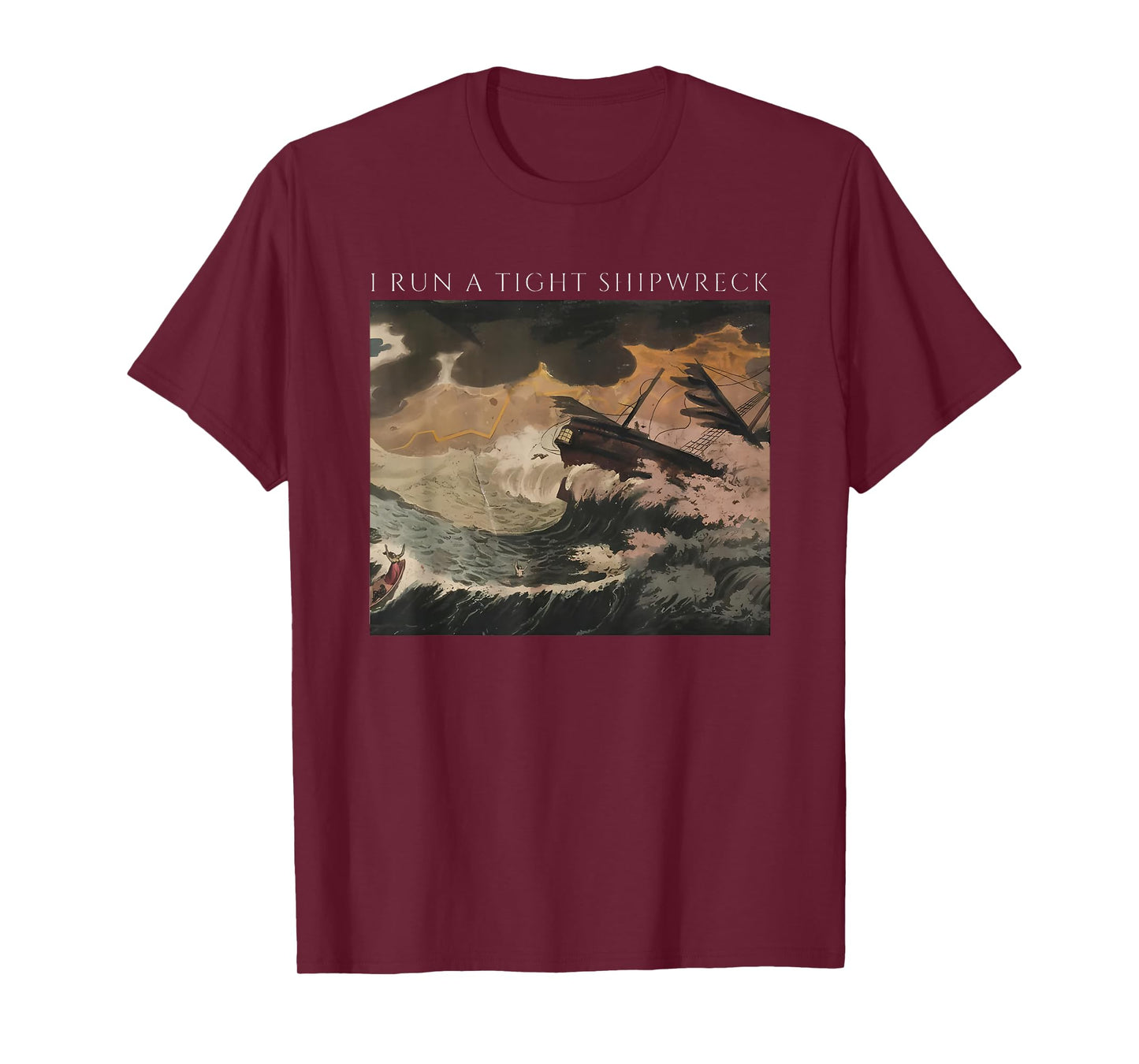 i Run a Tight Shipwreck T-Shirt