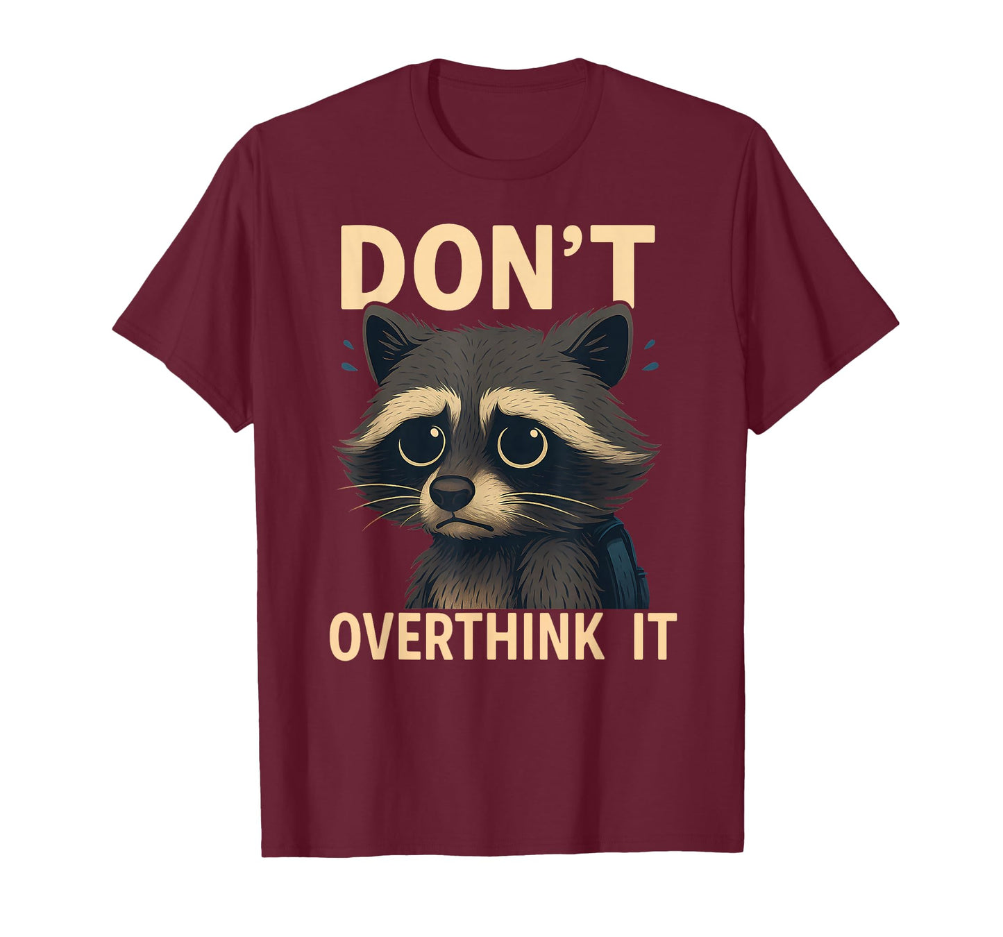 Don't Overthink It Funny Raccoon T-Shirt