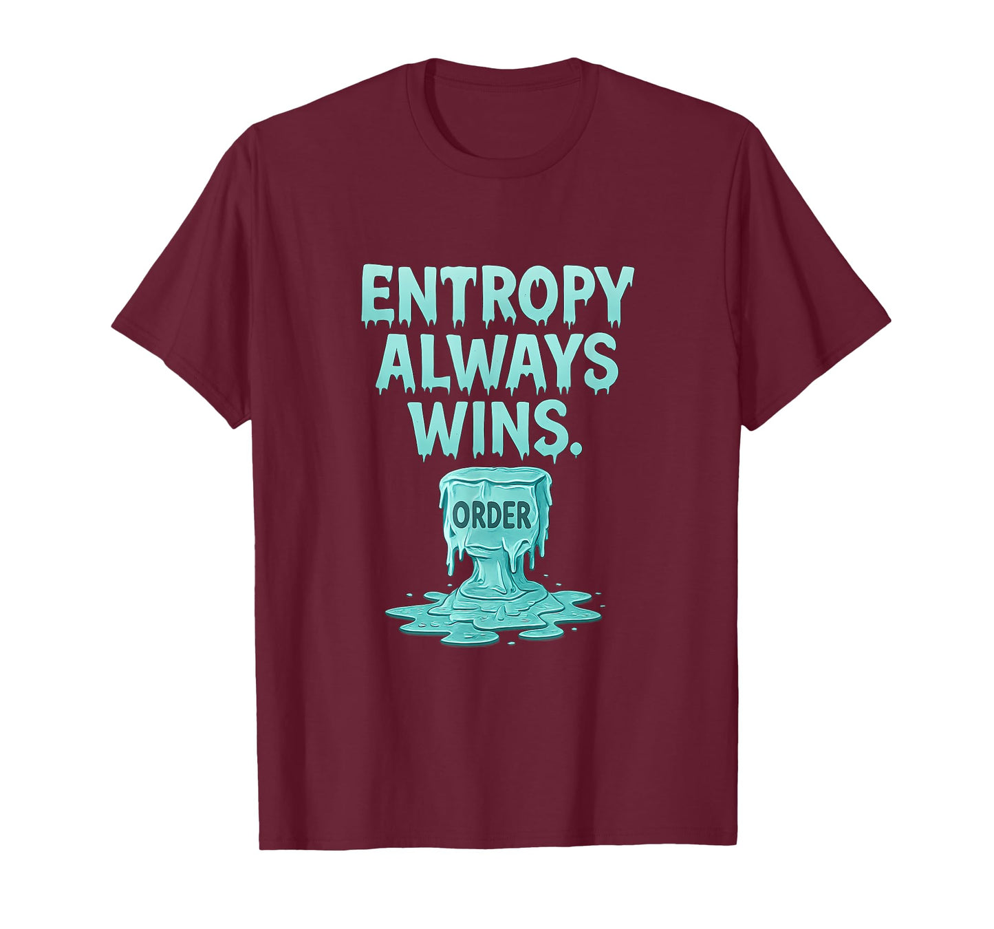 Entropy Always Wins Ice Drip Math Design T-Shirt