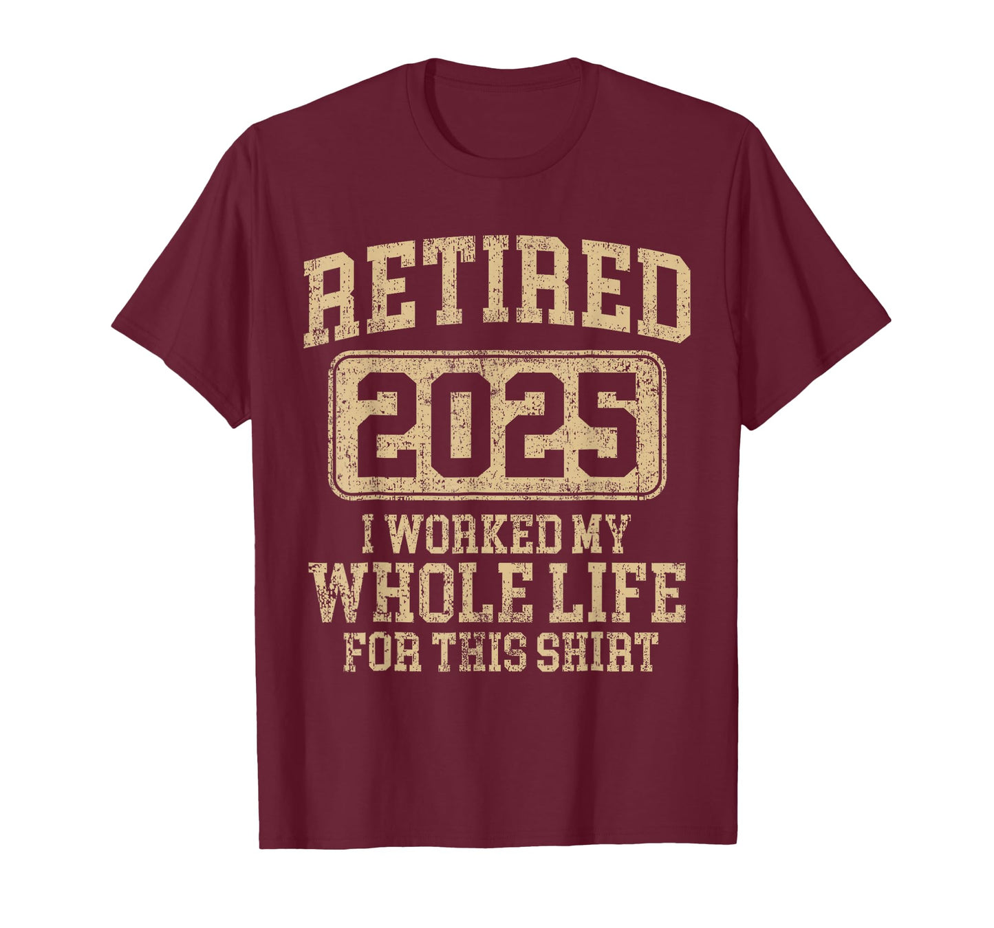 Retired 2025 retirement worked whole life for this shirt T-Shirt