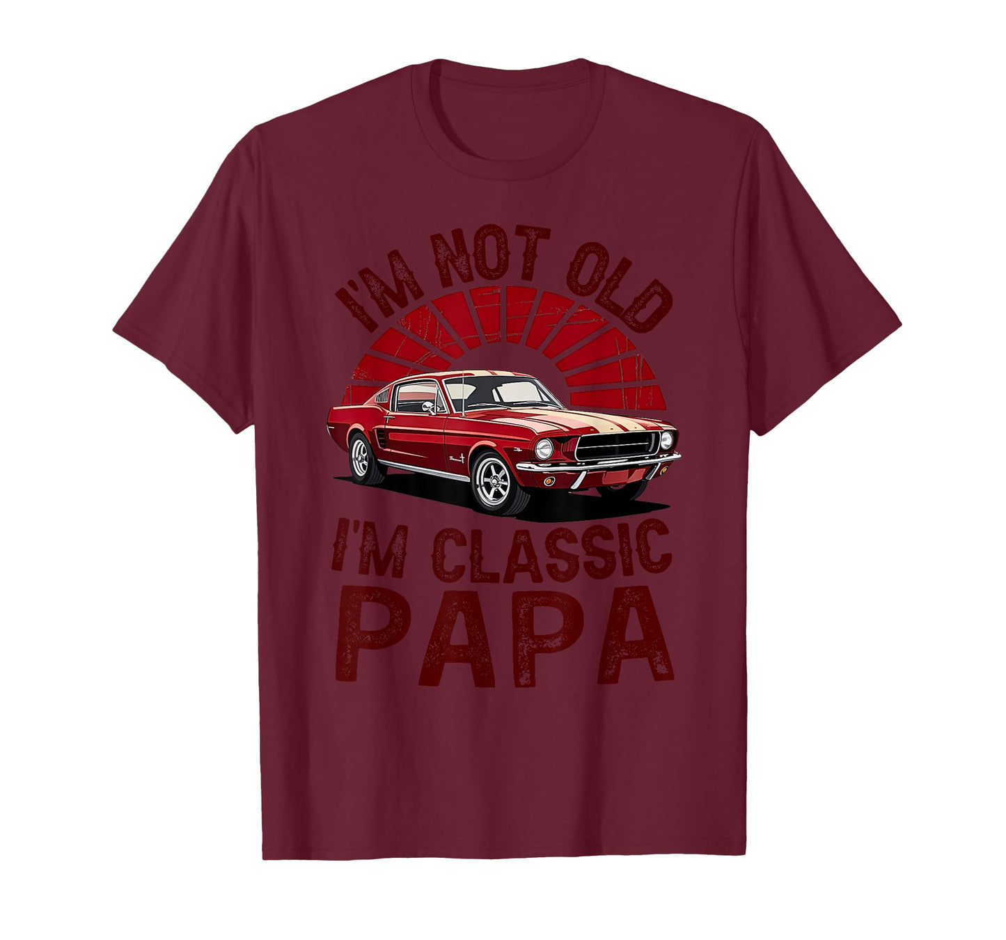 I’m Not Old I’m Classic Papa Retro Father’s Day Joke T-Shirt