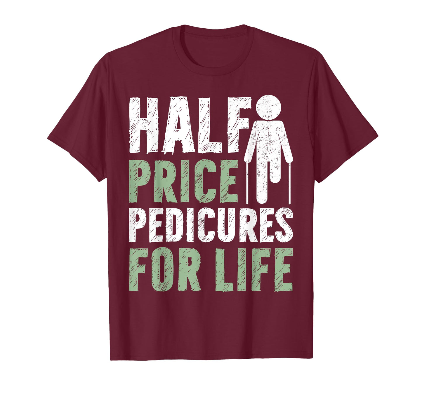 Half Price Pedicures for Life Amputee T-Shirt