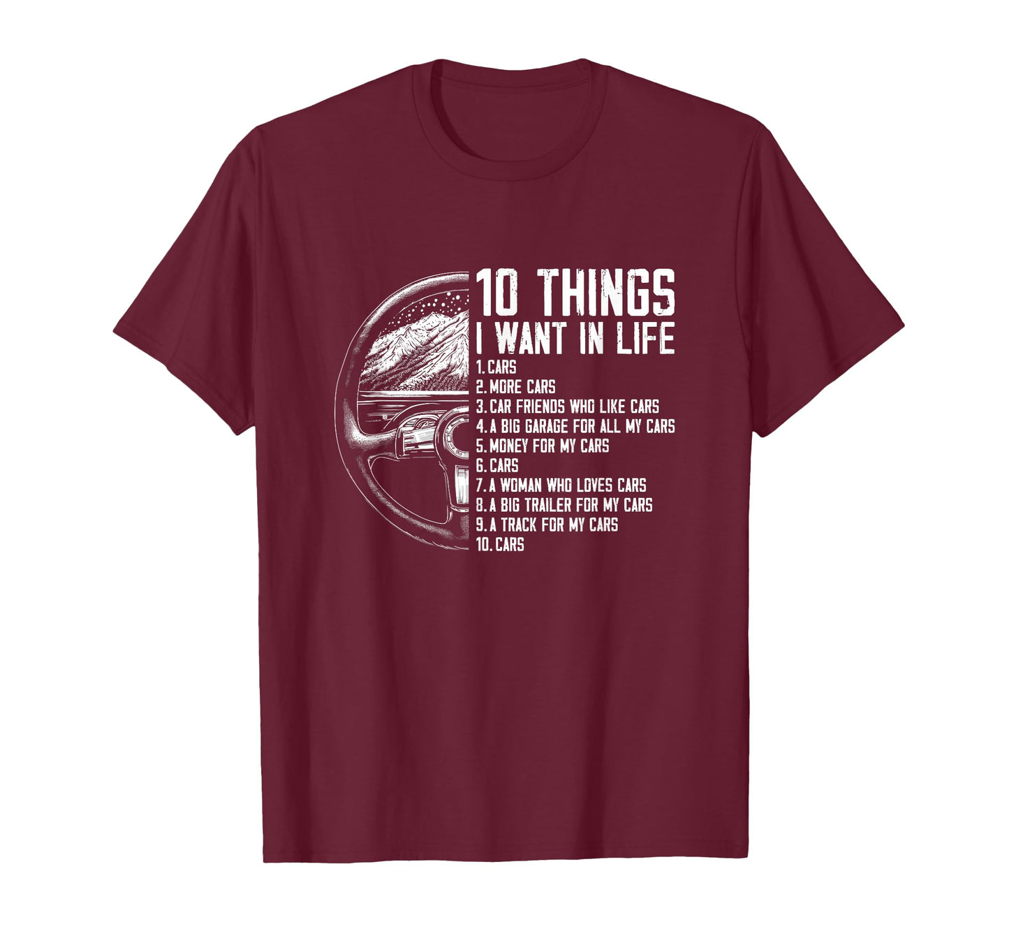 10 Things I Want In Life - Funny Car Freak Lover Racing T-Shirt