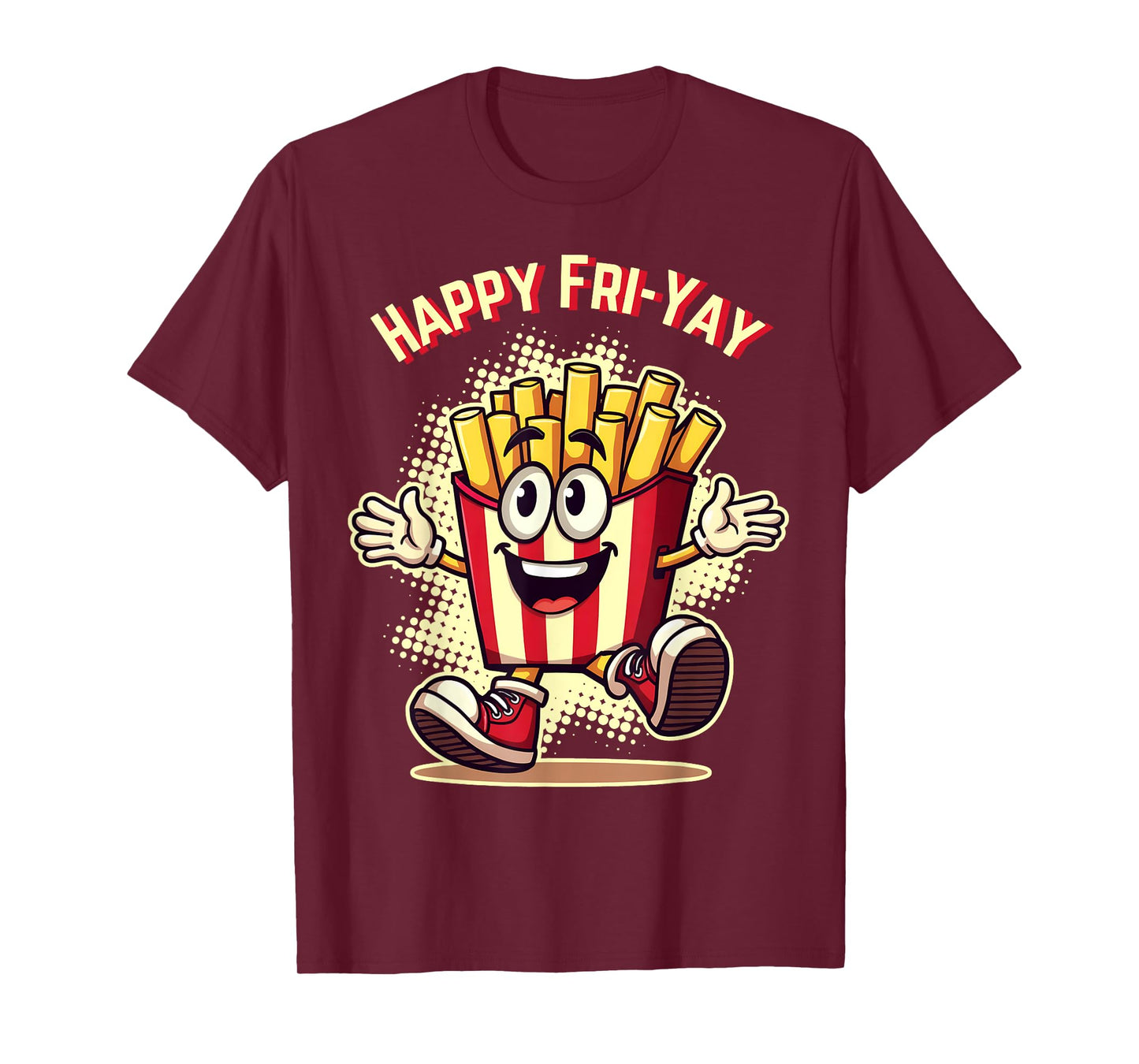 Happy Fri Yay French Fries Teacher Life Friday Weekend Tee T-Shirt