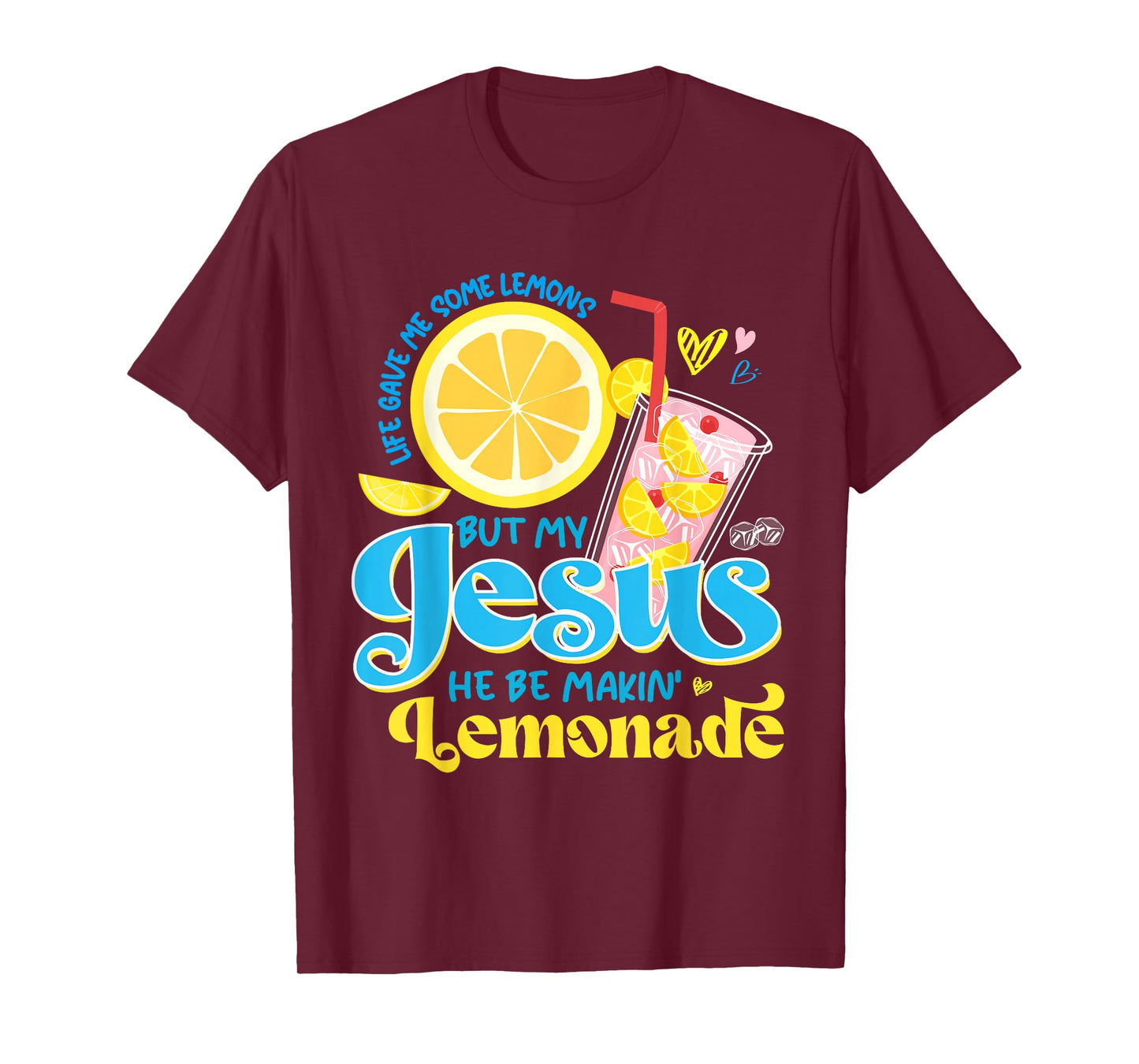 Life Gave Me Some Lemon But My Jesus He Be Makin' Lemonade T-Shirt