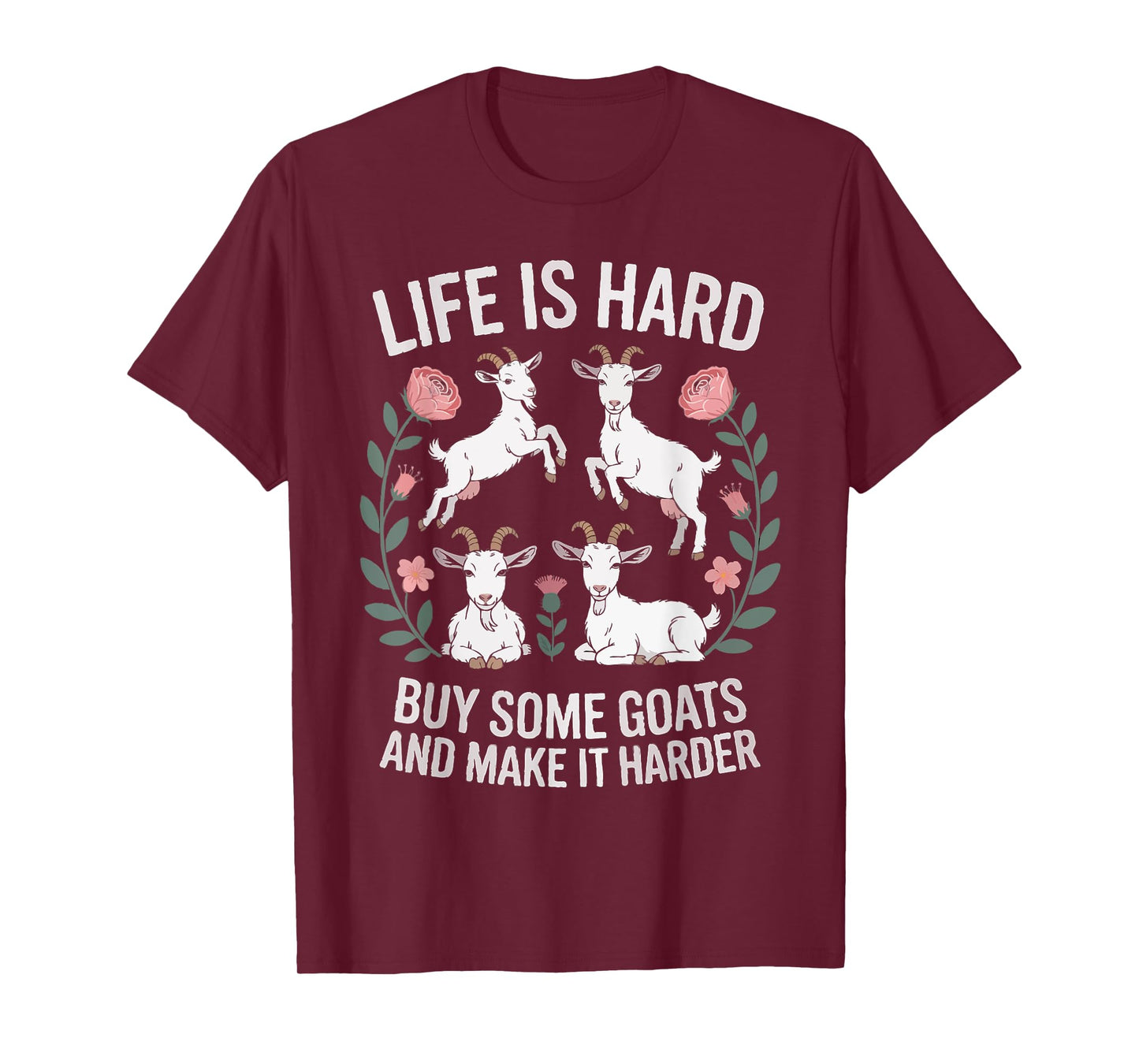 Funny Farmer Life is Hard Buy Some Goats and Make it Harder T-Shirt