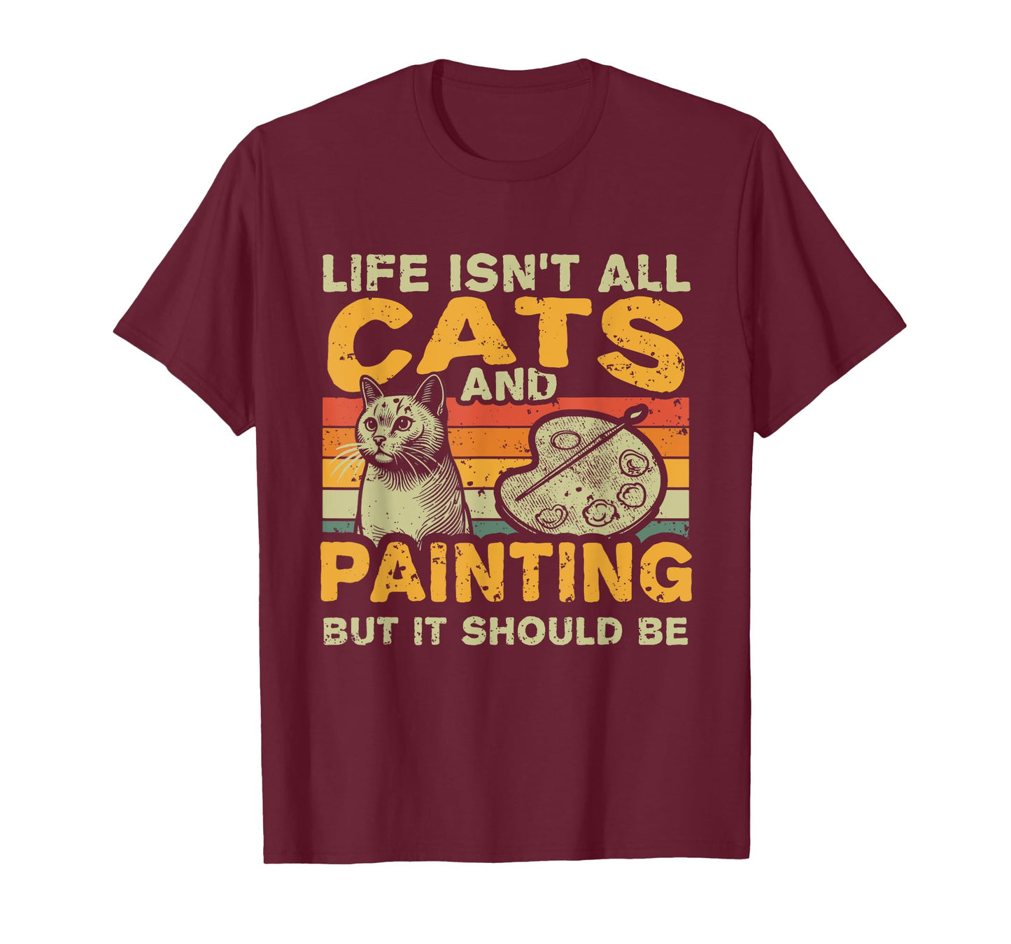Retro Life Isn't All Cats And Painting and Drawing T-Shirt