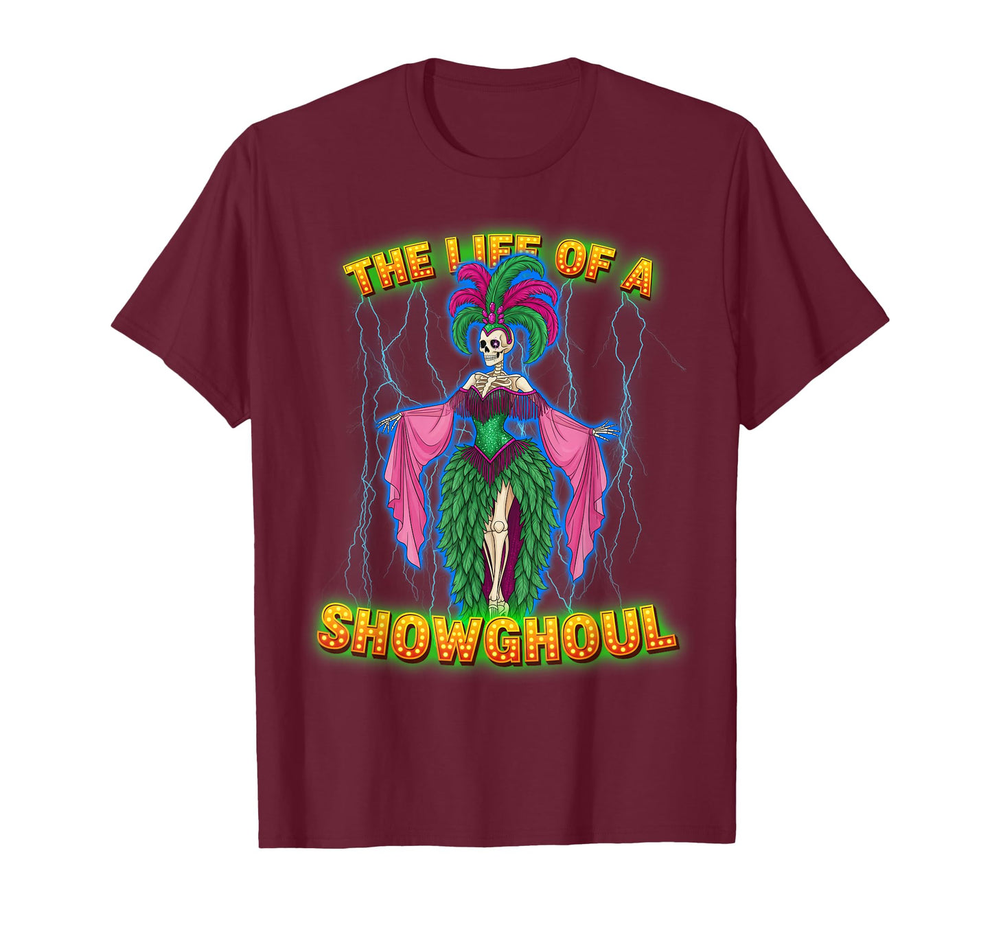 Life of a Showghoul Skeleton Performer Halloween Showgirl T-Shirt