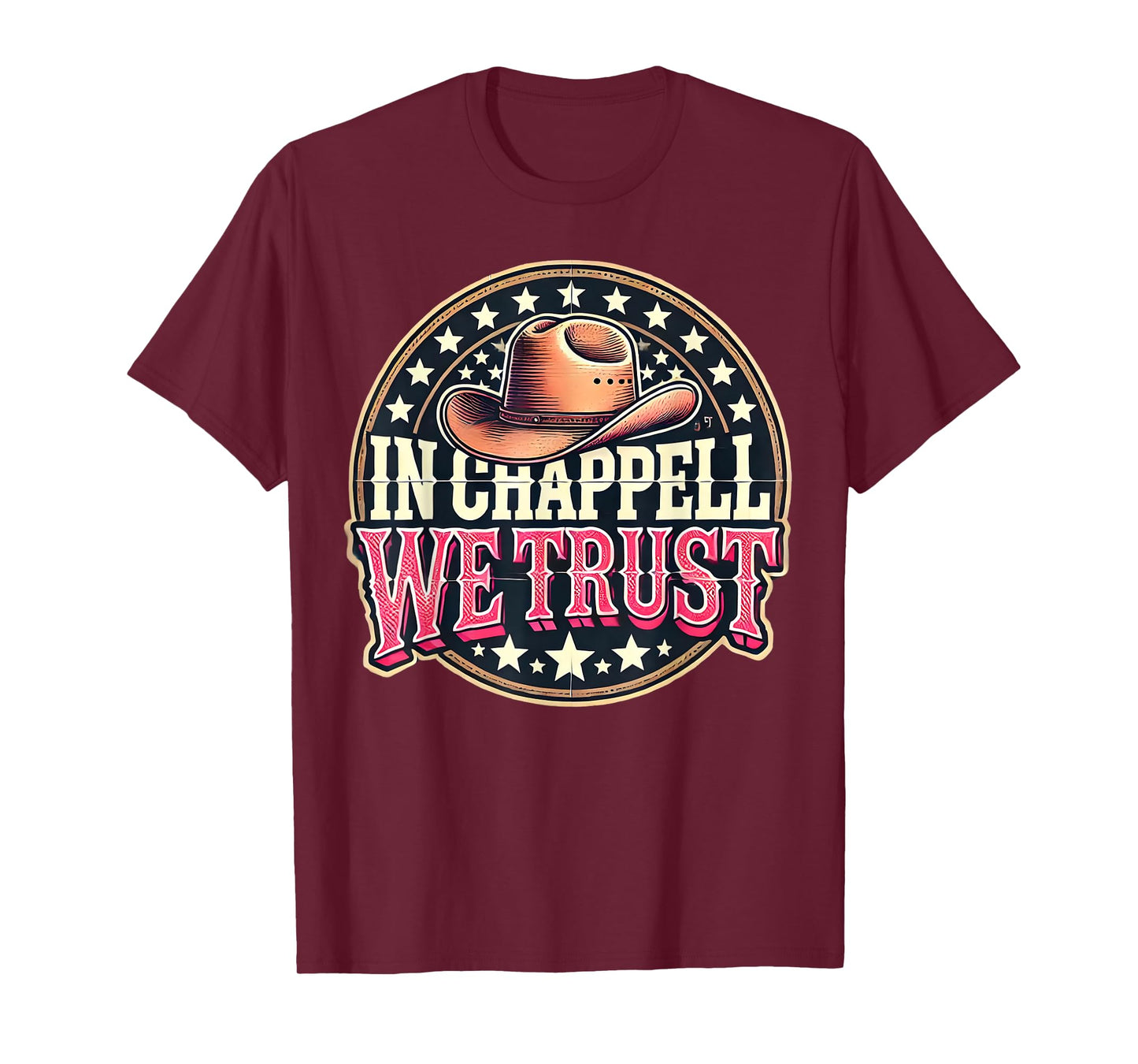 In Chappell We Trust Hat Cowgirl For Western Country T-Shirt