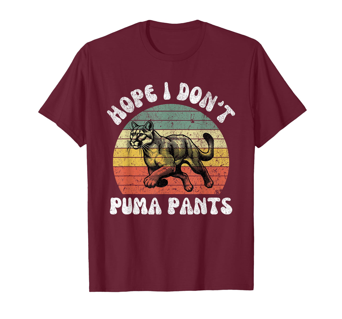 Hope I Don't Puma Pants Funny Unhinged Puma Cat Pun Men Women T-Shirt