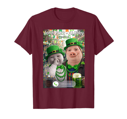 Funny St Patricks Day John Pork and Ai Baby is Calling T-Shirt - T-Shirt | Maroon