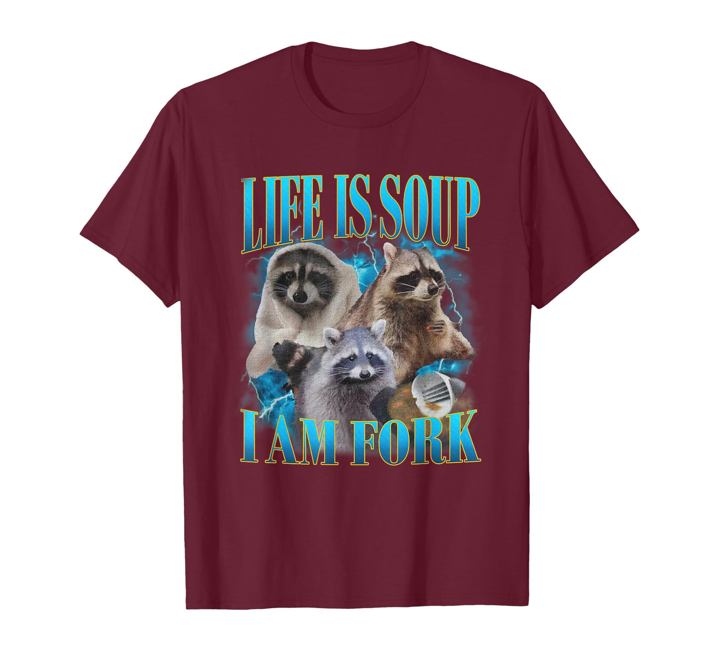 Funny Raccoon Life Is Soup I Am Fork Absurd Racoon Meme T-Shirt