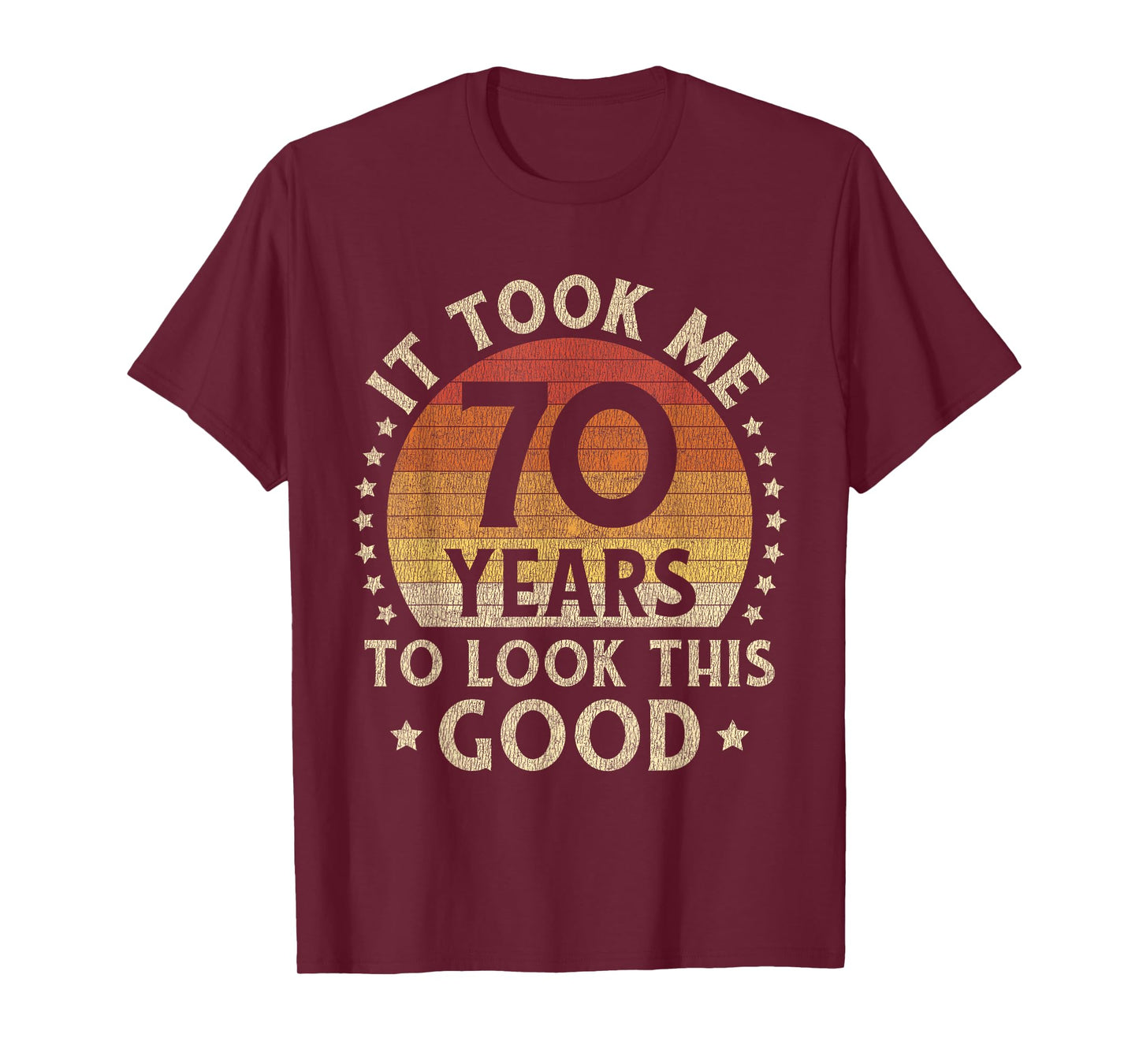 It Took Me 70 Years To Look This Good 70th Birthday Gift T-Shirt