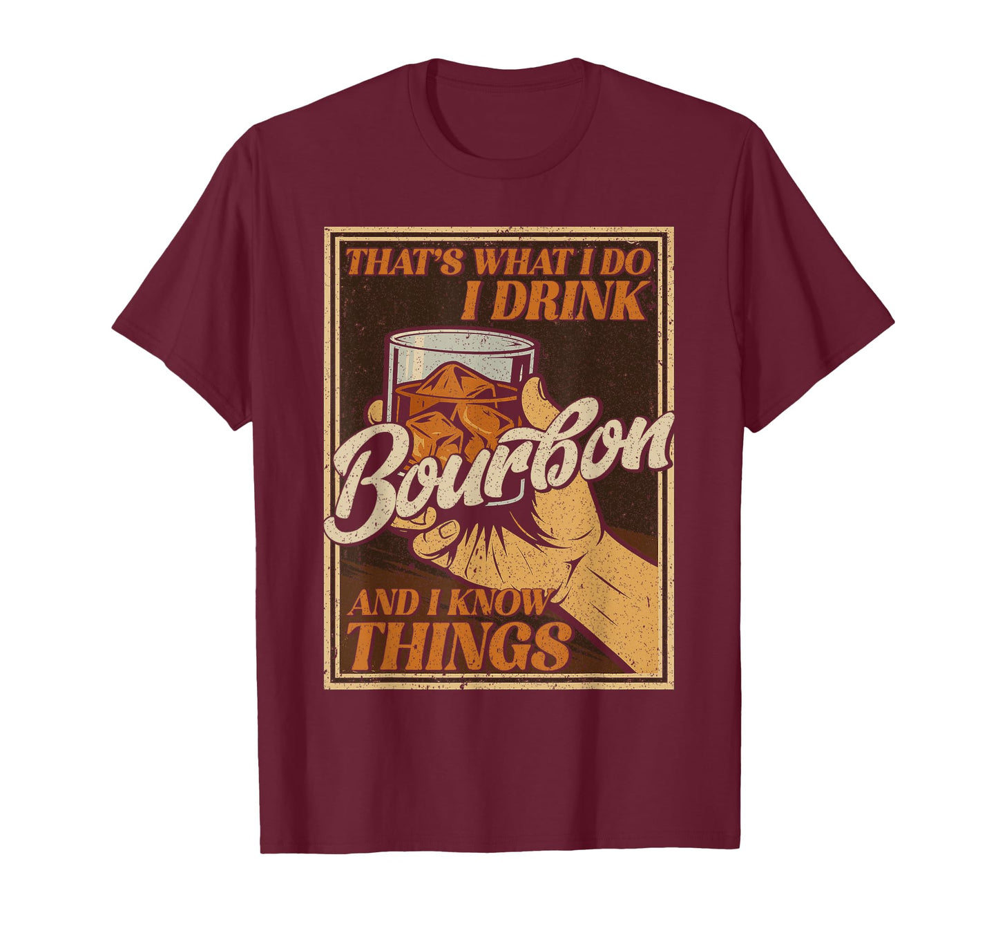 That's What I Do I Drink Bourbon And I Know Things Whiskey T-Shirt