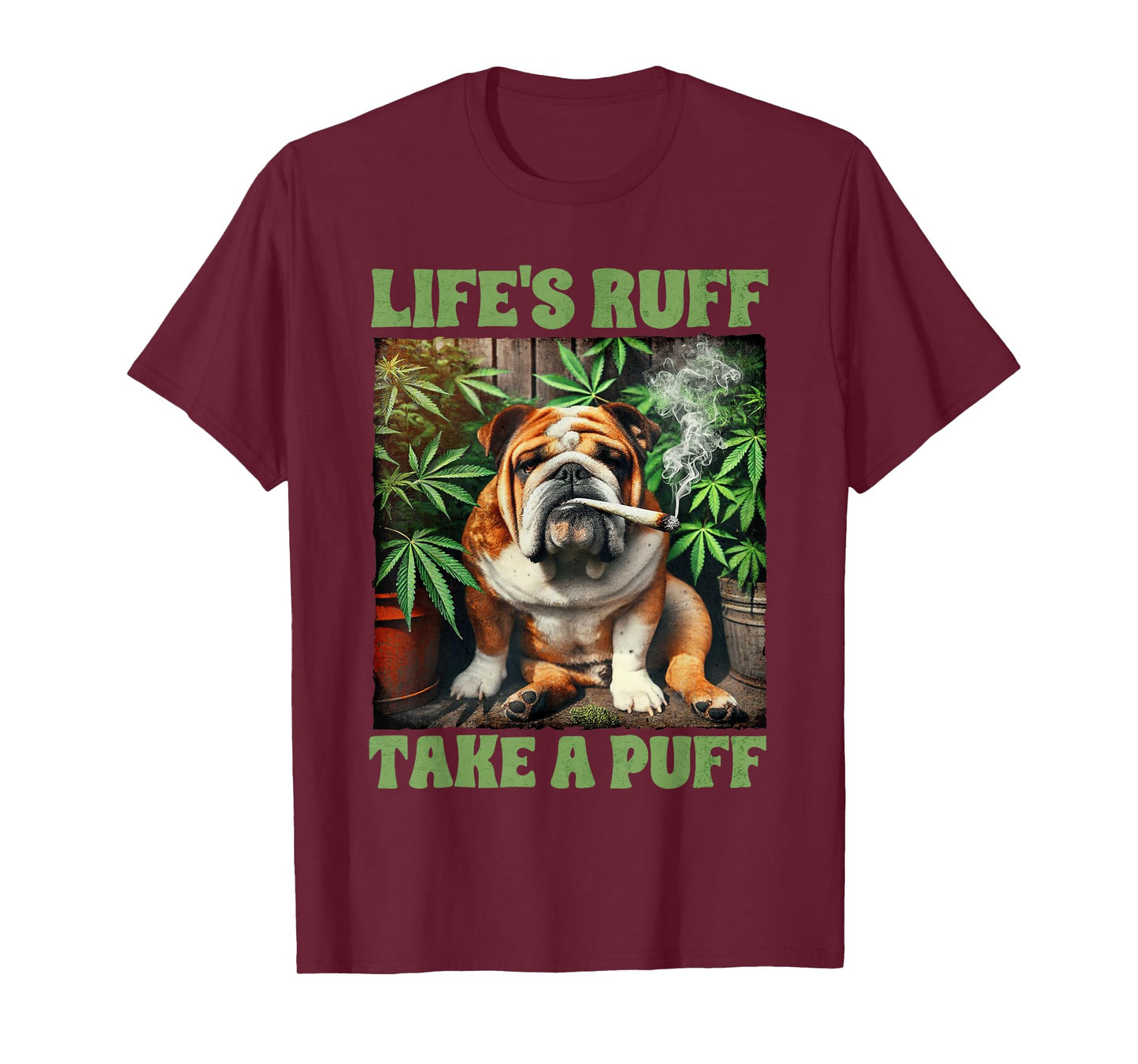 Bulldog Smoking Weed Cannabis 420 Life's Ruff Take A Puff T-Shirt
