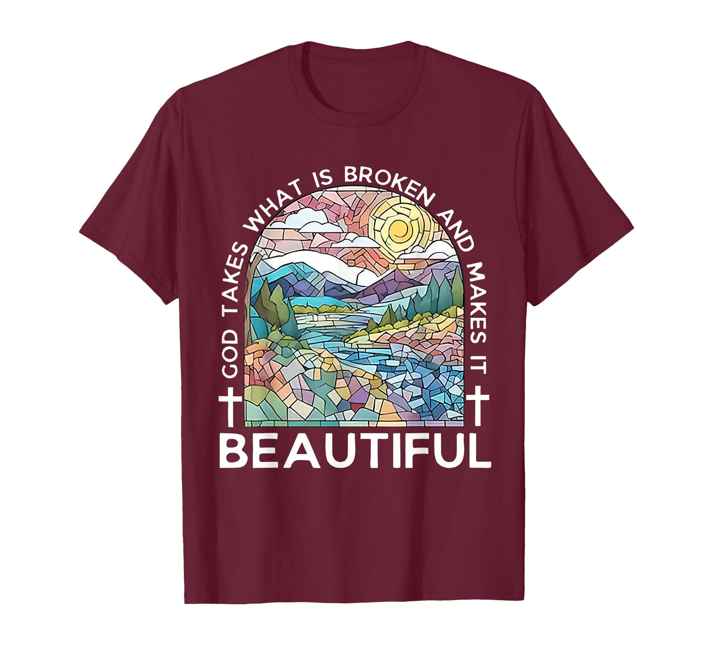 God Takes What Is Broken & Makes It Beautiful Stained Glass T-Shirt