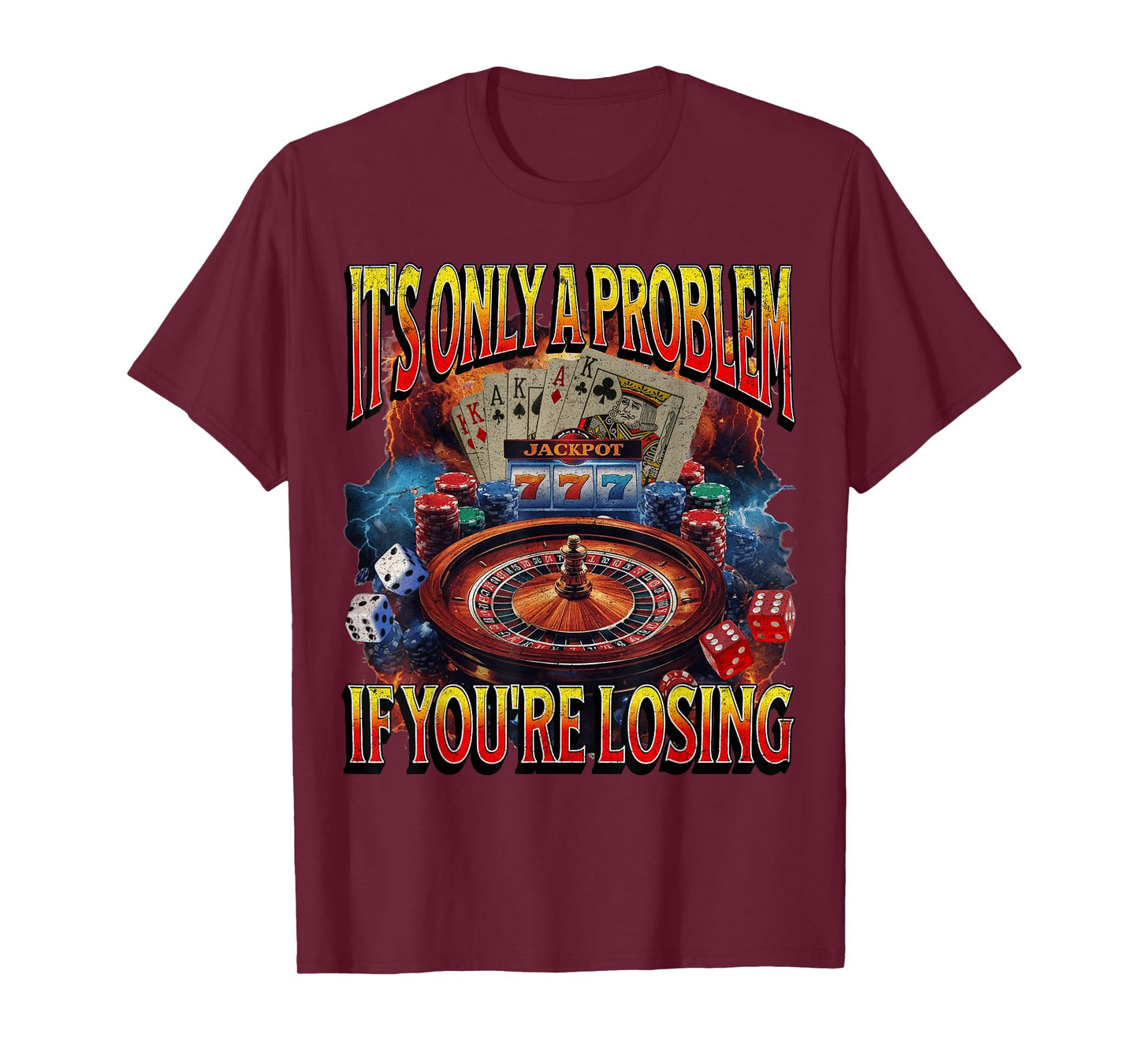 It’s Only a Problem if You’re Losing Gambling Funny Bootleg T-Shirt