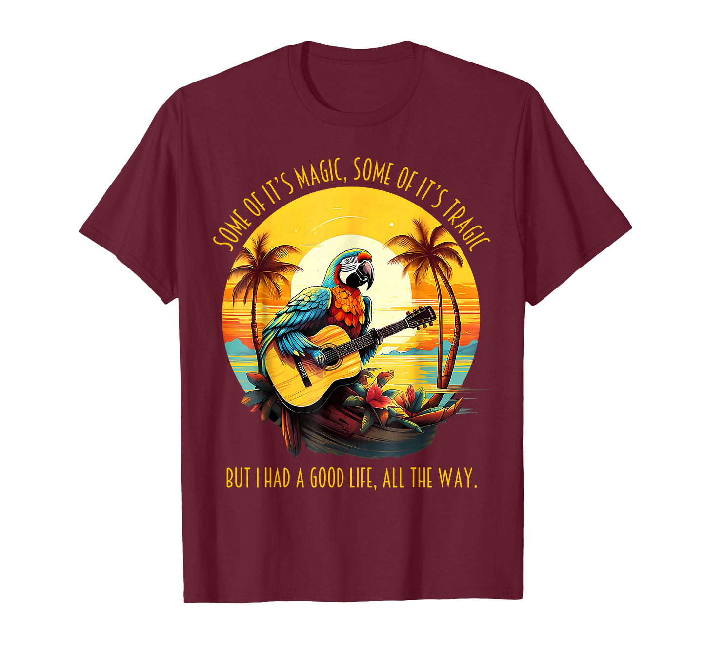 Some of It's Magic Some of It's Tragic Funny Parrot T-Shirt