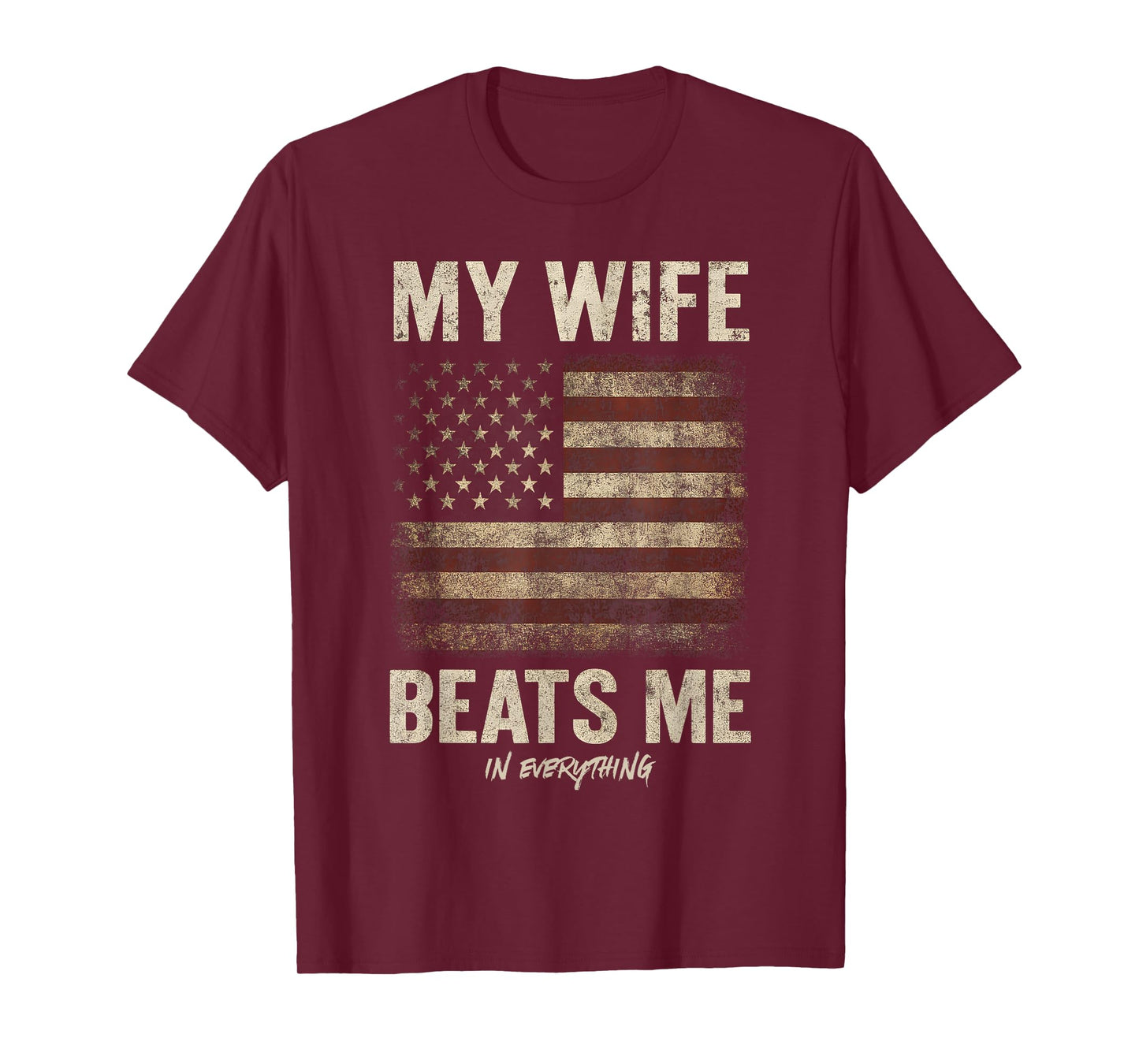 My Wife Beats Me In Everything American Funny Couple T-Shirt